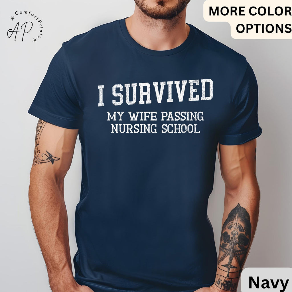 Nursing School Graduation T-Shirt, I Survived My Wife Passing Nursing School Shirt, Graduation Gift for Nursing Student