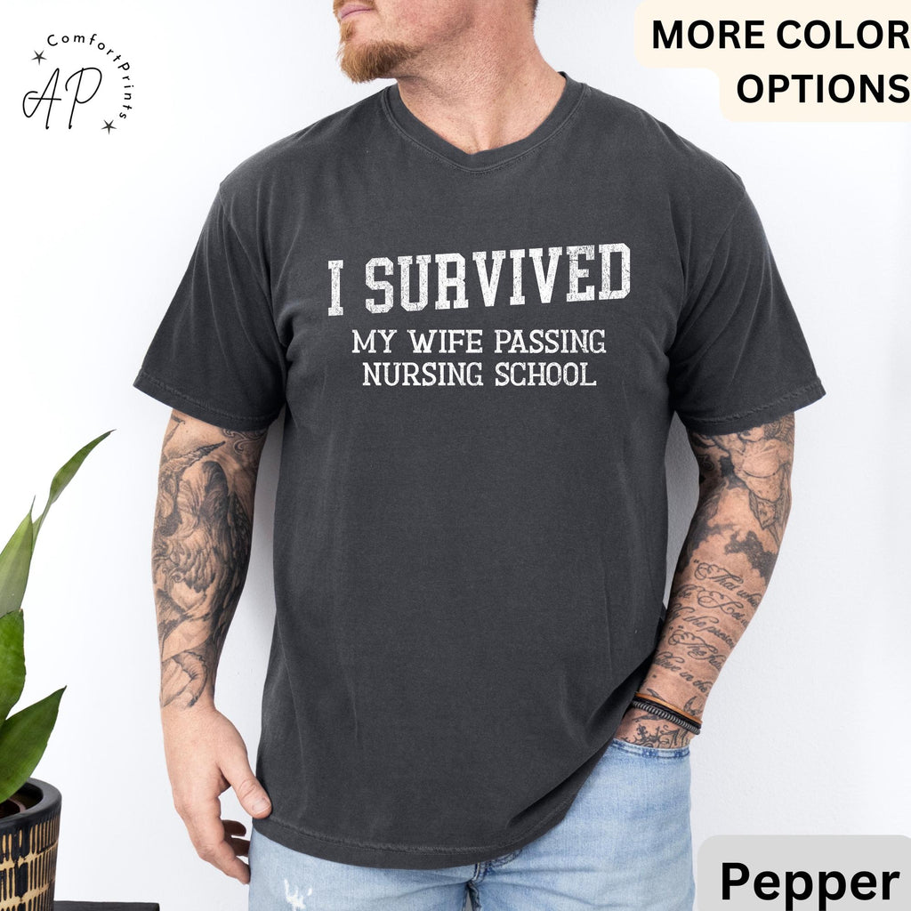 Nursing School Graduation Comfort Colors® T-Shirt, I Survived My Wife Passing Nursing School Shirt, Graduation Gift for Nursing Student