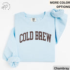 Cold Brew Comfort Colors® Sweatshirt, Coffee Lovers Sweater, Gift for Coffee Addicts, Caffeine Junkies, Daily Coffee Drinkers