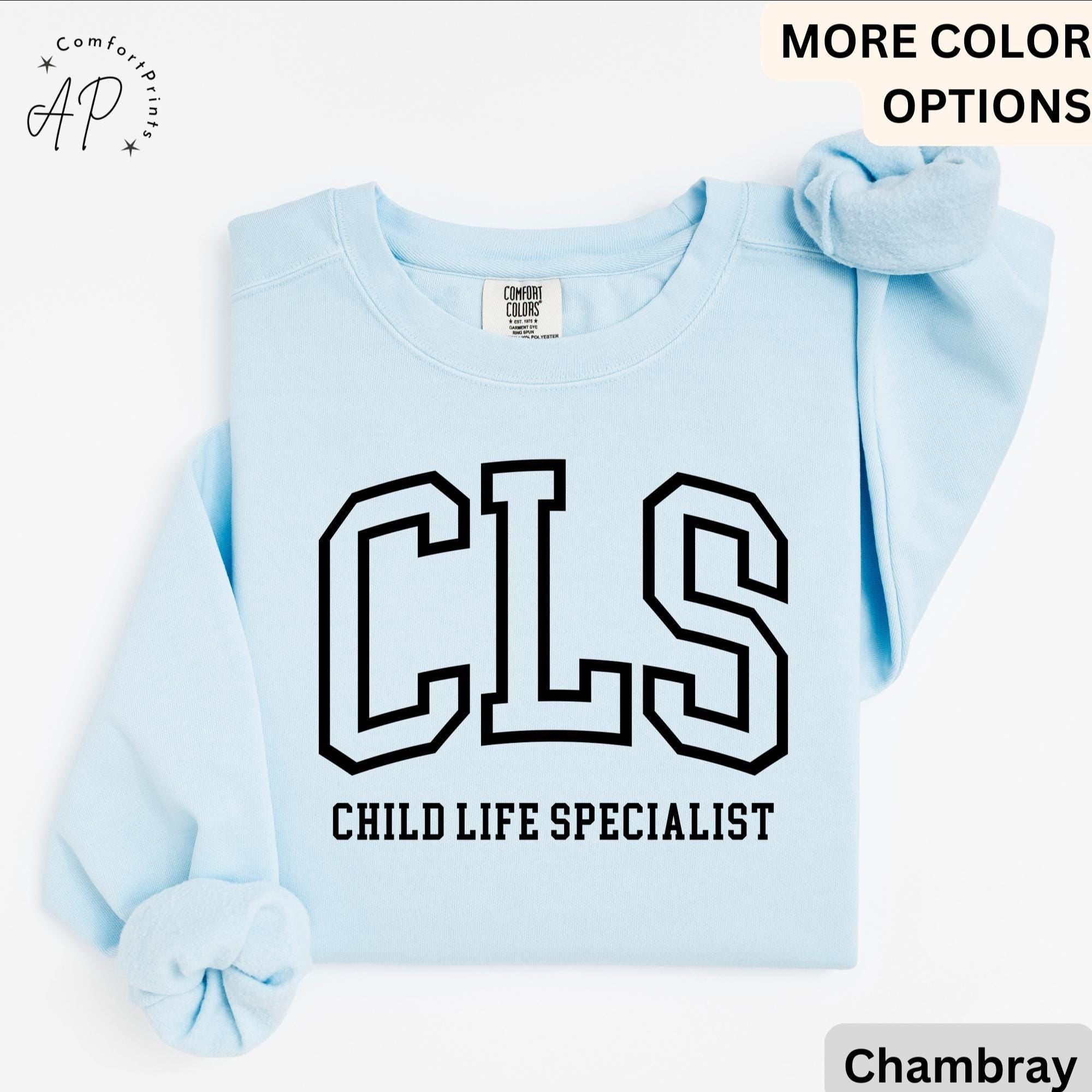Child Life Specialist Comfort Colors® Sweatshirt, CLS Sweater, Child Life Therapist, Gift for Child Advocate, Child Life Professional