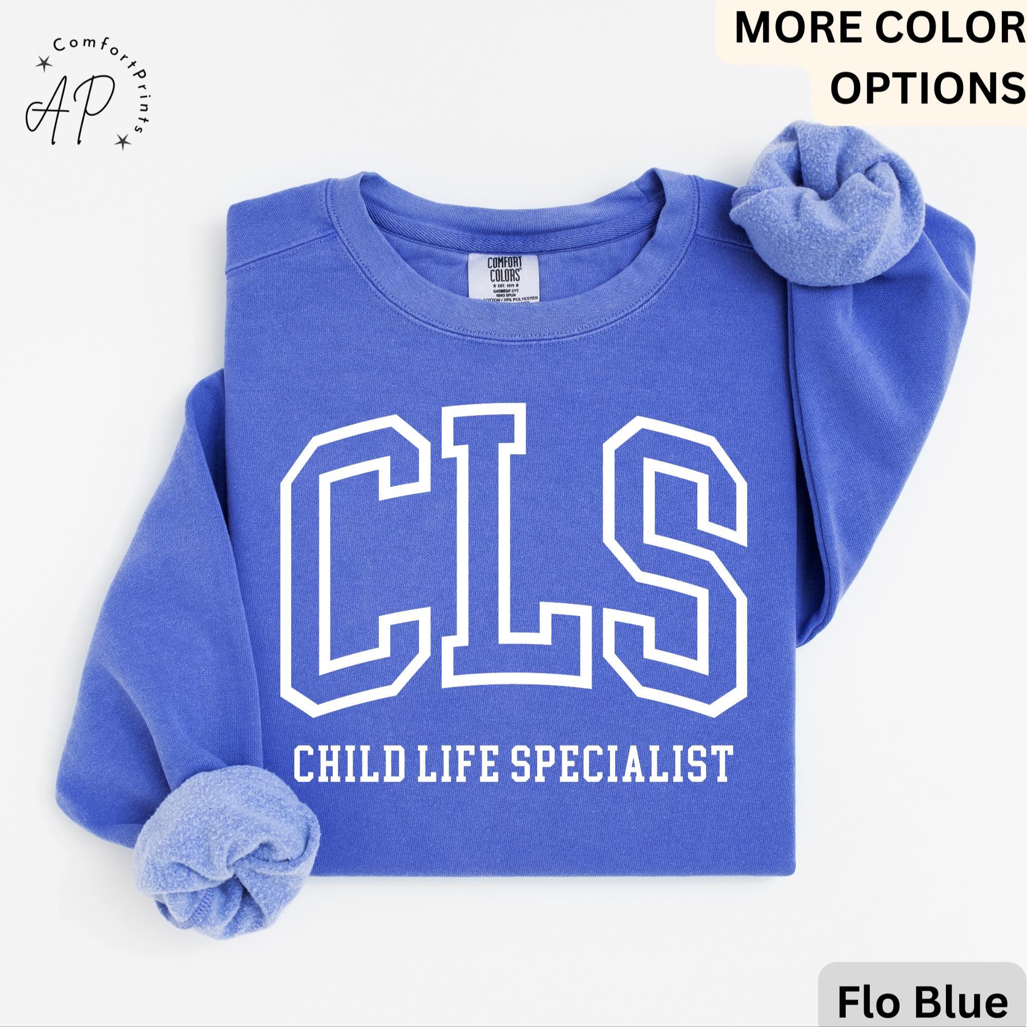Child Life Specialist Comfort Colors® Sweatshirt, CLS Sweater, Child Life Therapist, Gift for Child Advocate, Child Life Professional