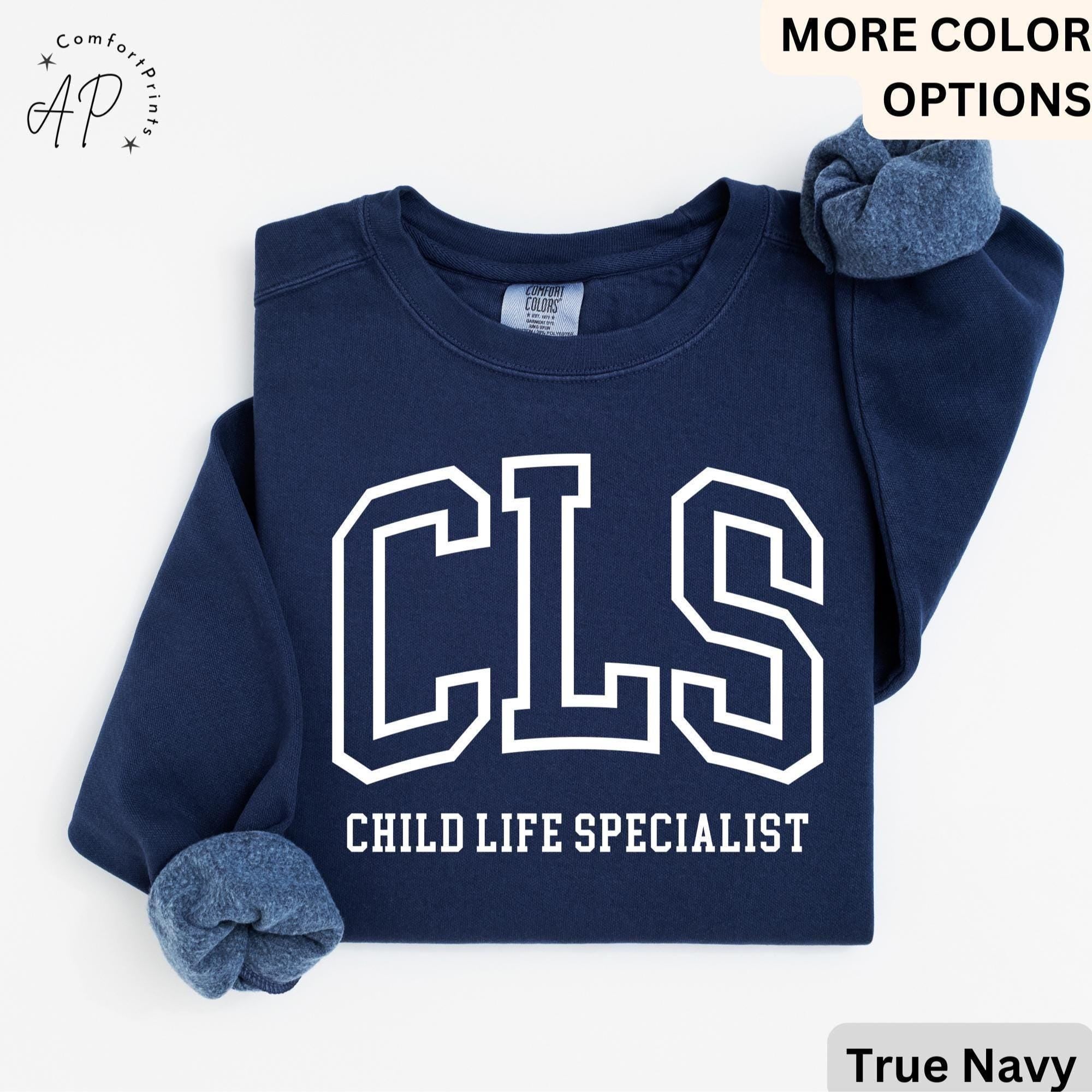 Child Life Specialist Comfort Colors® Sweatshirt, CLS Sweater, Child Life Therapist, Gift for Child Advocate, Child Life Professional