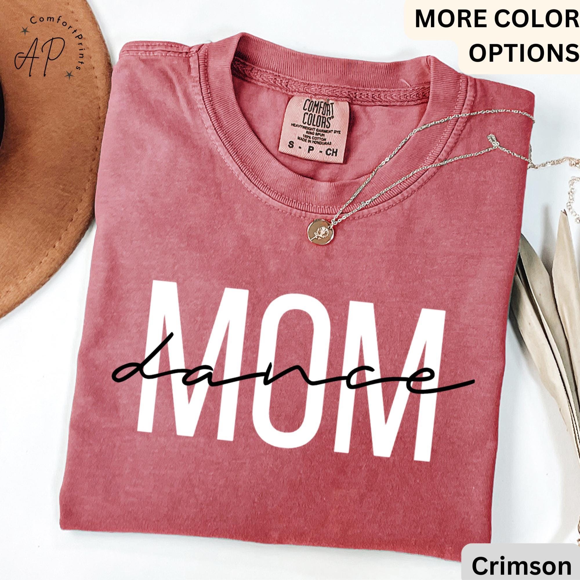 Dance Mom Comfort Colors® T-Shirt, Dance Mama Shirt, Gift for Dance Mom Life Tee, Dance Lover, Dance Competition