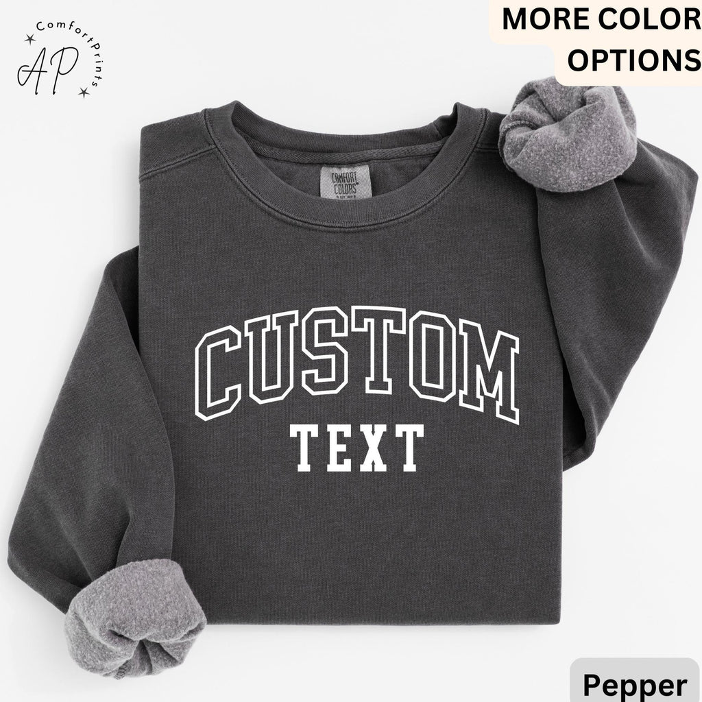 Custom Sweatshirt, Comfort Colors Custom Sweater, Comfort Colors, Custom Your Text, College Letters Custom, Personalized Shirt, Custom Gift