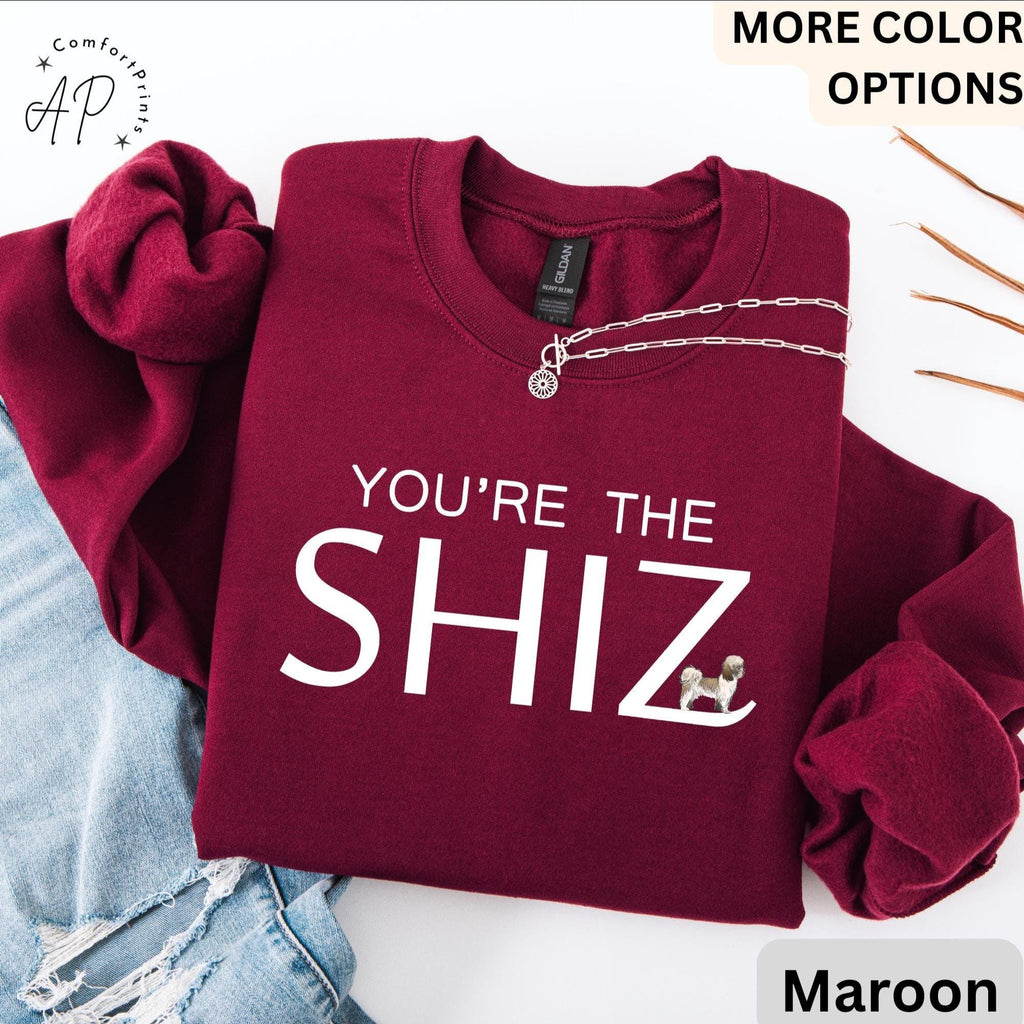 You're the Shiz Sweatshirt | Funny Shih Tzu Hoodie | Sweater for Dog Lovers | Dog Owner Gift Hoodies | Shih Tzu Mom or Dad Hooded Shirt