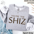 You're the Shiz Sweatshirt | Funny Shih Tzu Hoodie | Sweater for Dog Lovers | Dog Owner Gift Hoodies | Shih Tzu Mom or Dad Hooded Shirt