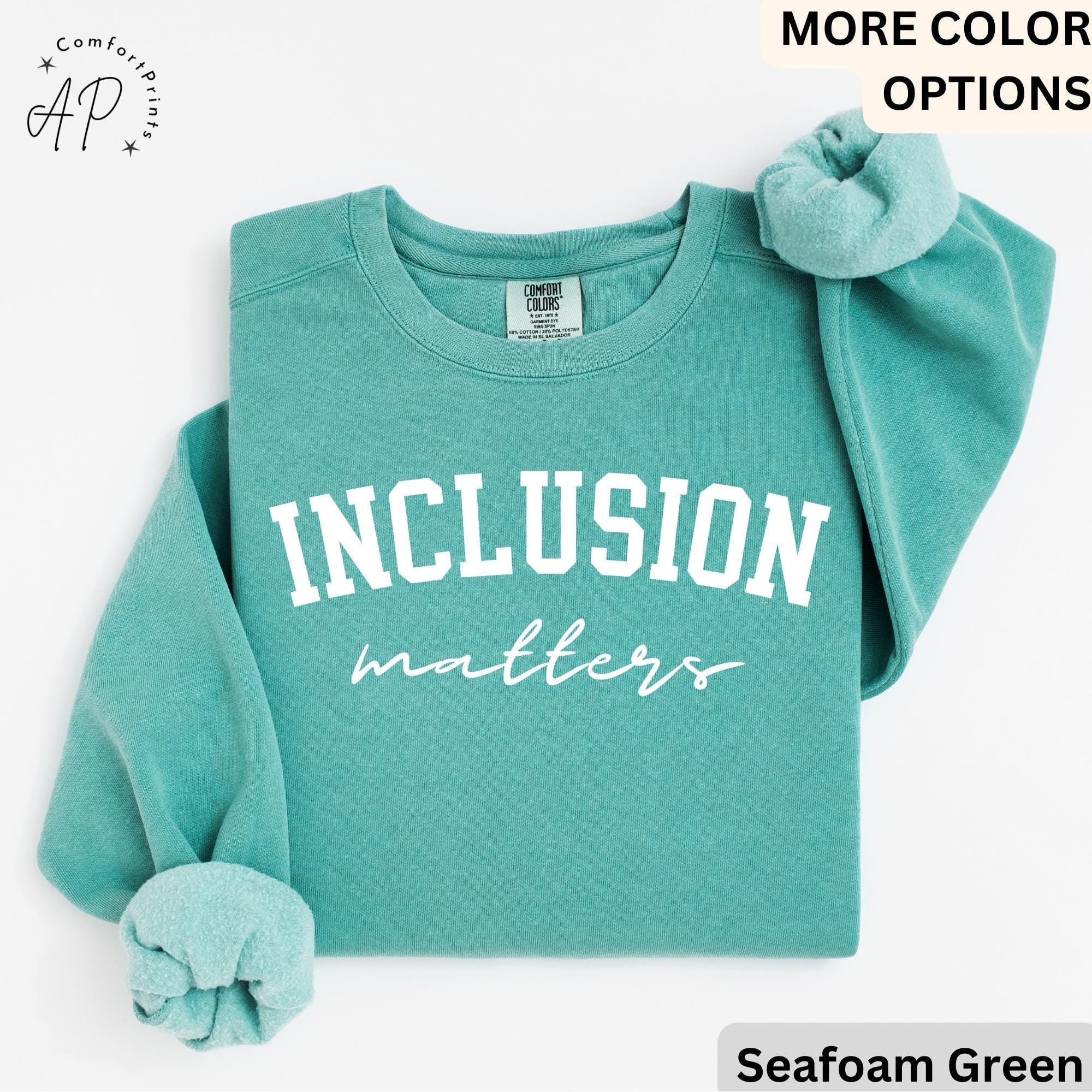 Inclusion Matters Comfort Colors® Sweatshirt, Special Education Sweater, Autism Awareness Hoodie, Neurodiversity Inclusion Teacher