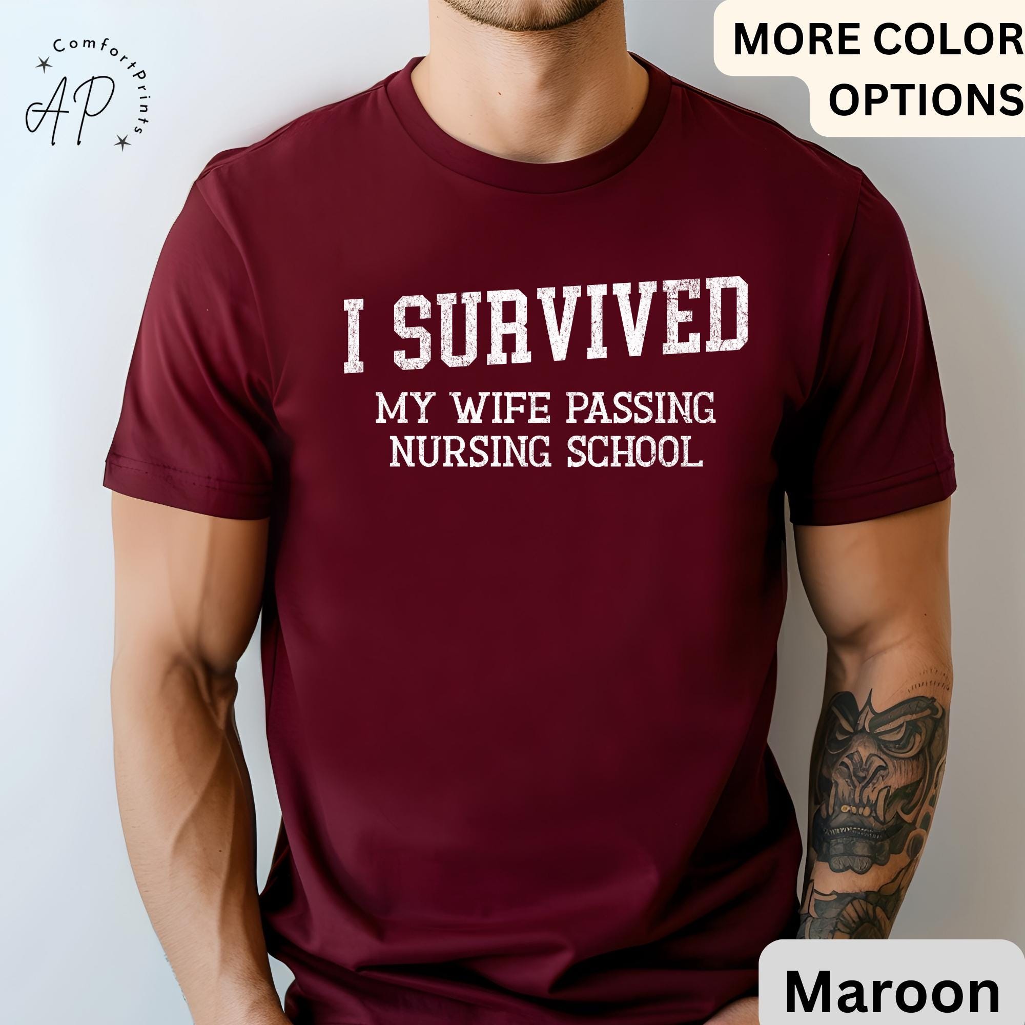 Nursing School Graduation T-Shirt, I Survived My Wife Passing Nursing School Shirt, Graduation Gift for Nursing Student