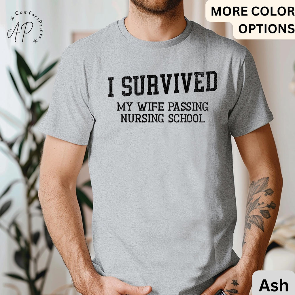 Nursing School Graduation T-Shirt, I Survived My Wife Passing Nursing School Shirt, Graduation Gift for Nursing Student
