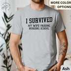 Nursing School Graduation T-Shirt, I Survived My Wife Passing Nursing School Shirt, Graduation Gift for Nursing Student