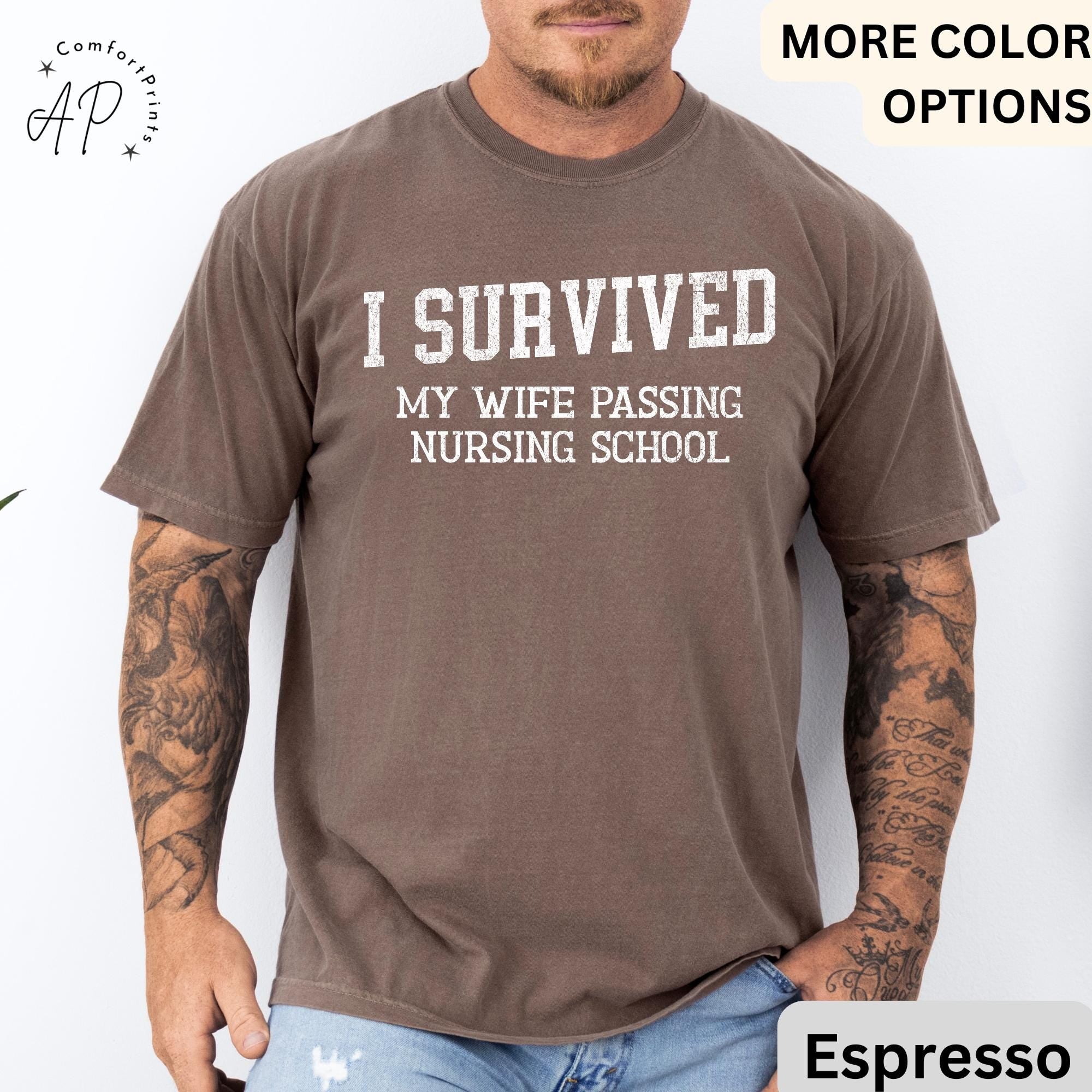 Nursing School Graduation Comfort Colors® T-Shirt, I Survived My Wife Passing Nursing School Shirt, Graduation Gift for Nursing Student