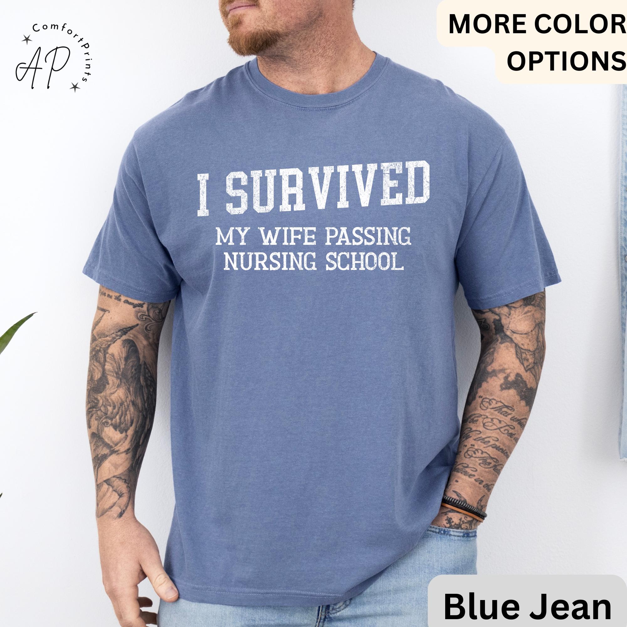 Nursing School Graduation Comfort Colors® T-Shirt, I Survived My Wife Passing Nursing School Shirt, Graduation Gift for Nursing Student