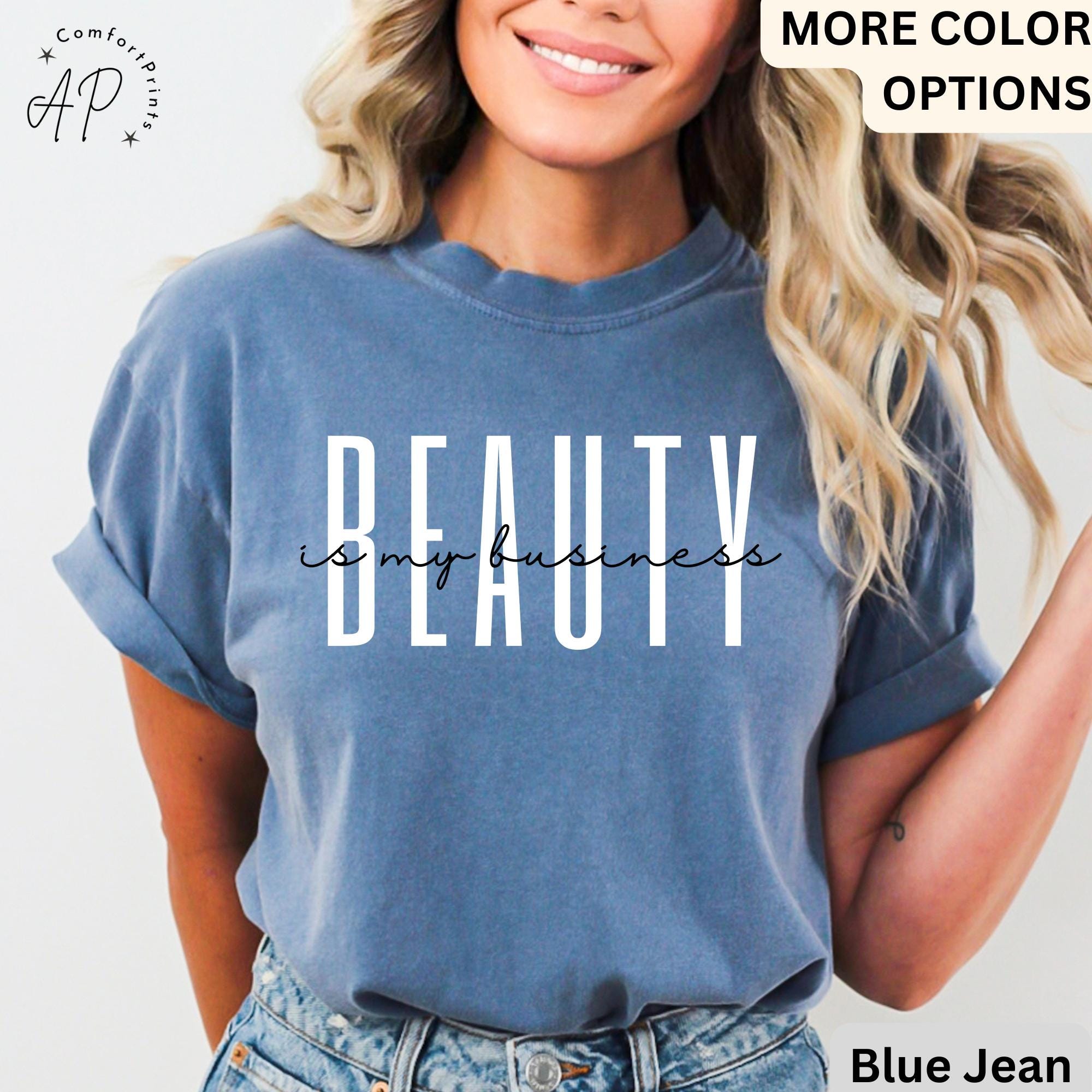 Beauty Is My Business Comfort Colors® Shirt, Makeup Artist T-Shirt, Licensed Esthetician Tee, Beautician, Hairstylist, Make Up Artist