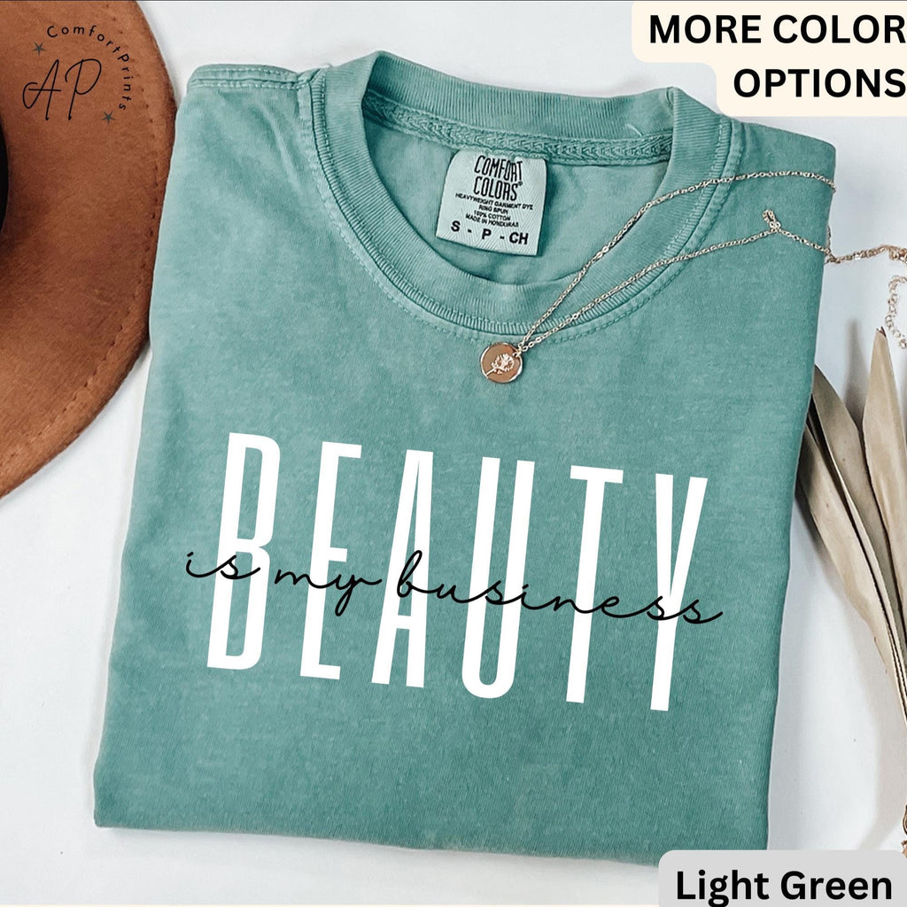 Beauty Is My Business Comfort Colors® Shirt, Makeup Artist T-Shirt, Licensed Esthetician Tee, Beautician, Hairstylist, Make Up Artist