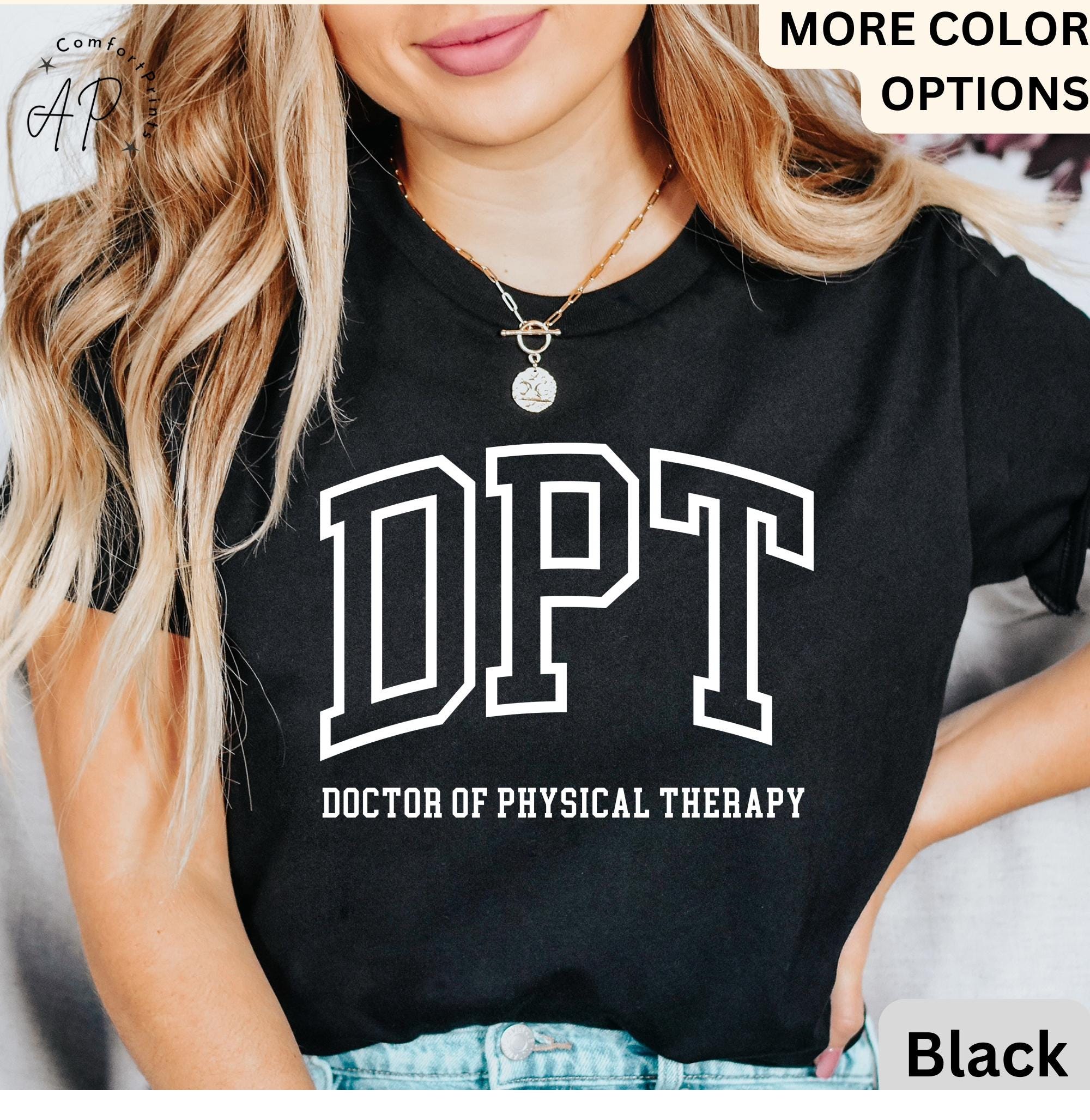 Doctor of Physical Therapy T-Shirt, DPT Shirt, Physical Therapist Tee, Gift for Future DPT, Physical Therapist to Be