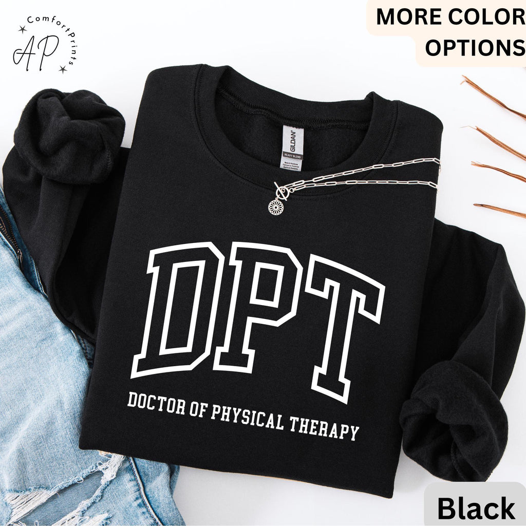 Doctor of Physical Therapy Sweatshirt, DPT Sweater, Physical Therapist Hoodie, Gift for Future DPT, Physical Therapist to Be