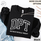 Doctor of Physical Therapy Sweatshirt, DPT Sweater, Physical Therapist Hoodie, Gift for Future DPT, Physical Therapist to Be