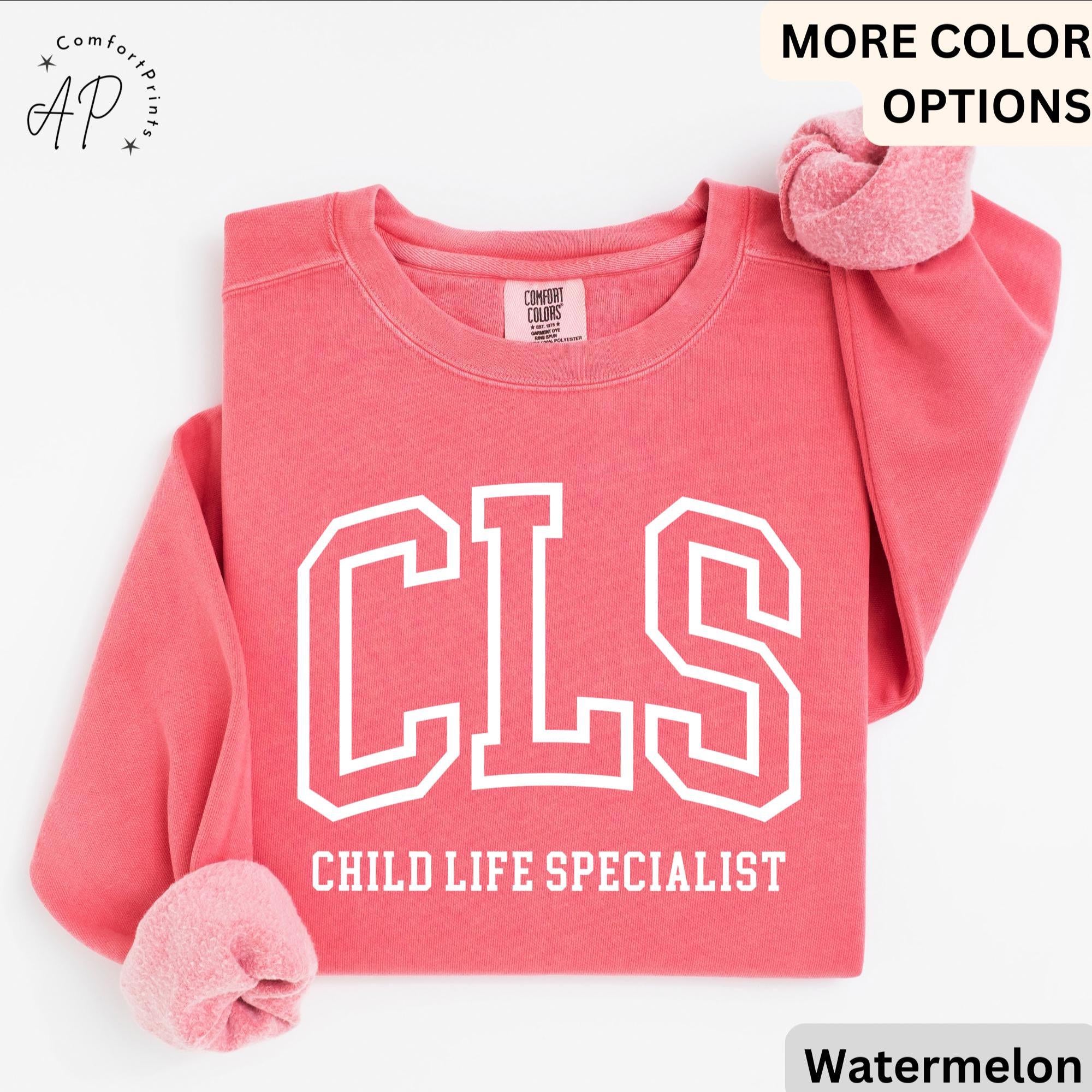 Child Life Specialist Comfort Colors® Sweatshirt, CLS Sweater, Child Life Therapist, Gift for Child Advocate, Child Life Professional