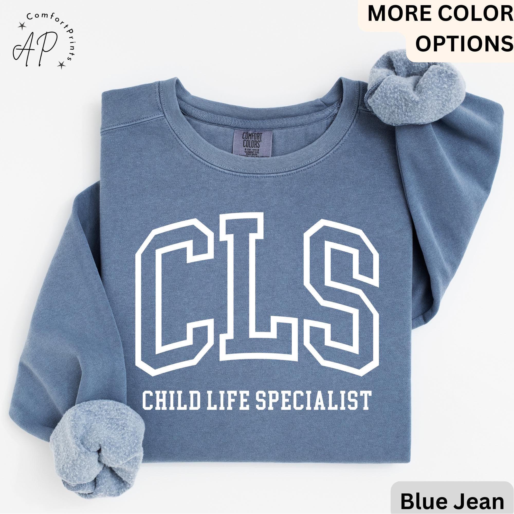 Child Life Specialist Comfort Colors® Sweatshirt, CLS Sweater, Child Life Therapist, Gift for Child Advocate, Child Life Professional