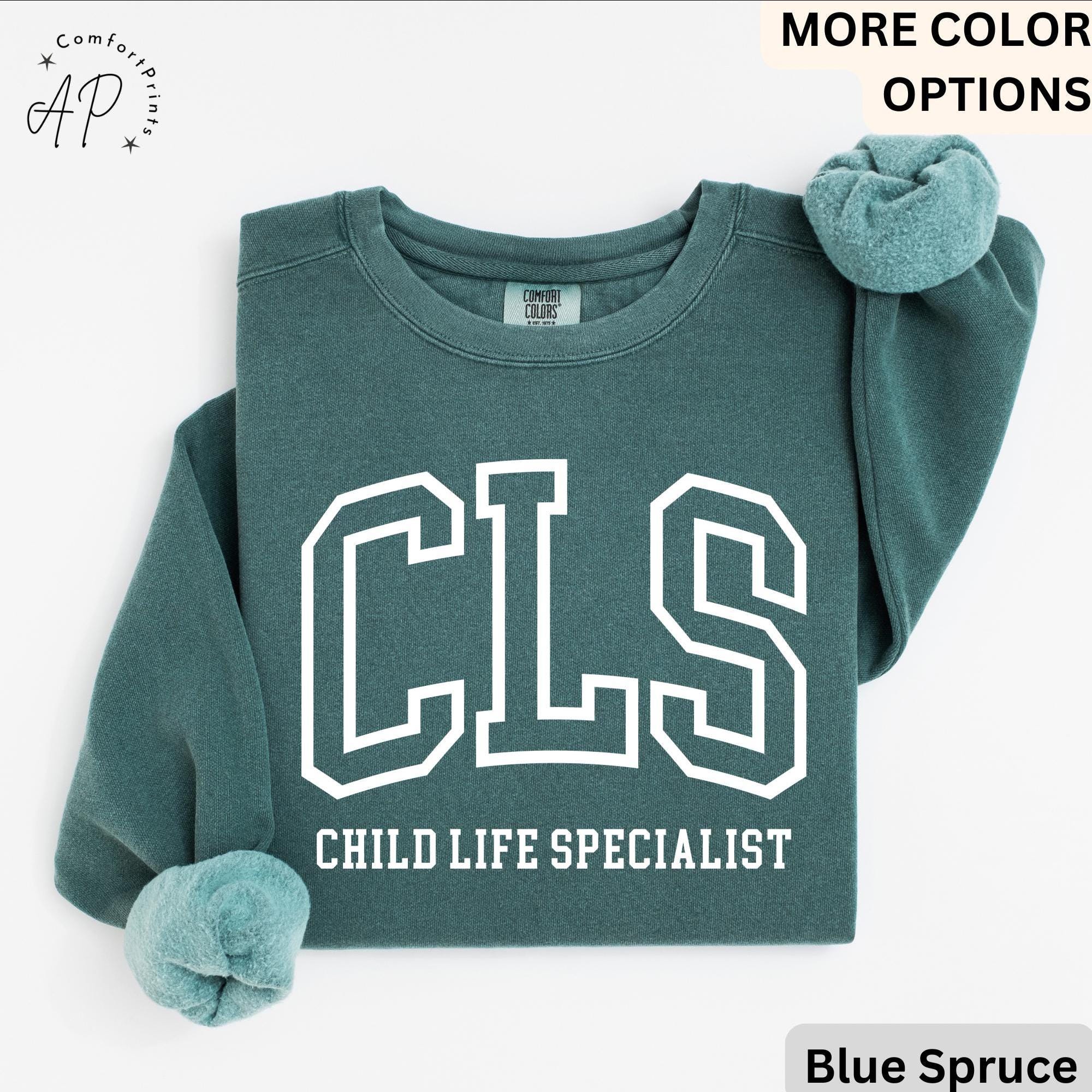 Child Life Specialist Comfort Colors® Sweatshirt, CLS Sweater, Child Life Therapist, Gift for Child Advocate, Child Life Professional