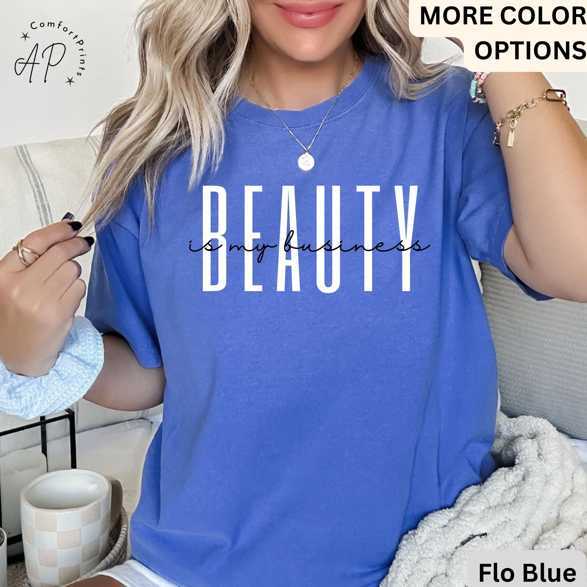 Beauty Is My Business Comfort Colors® Shirt, Makeup Artist T-Shirt, Licensed Esthetician Tee, Beautician, Hairstylist, Make Up Artist