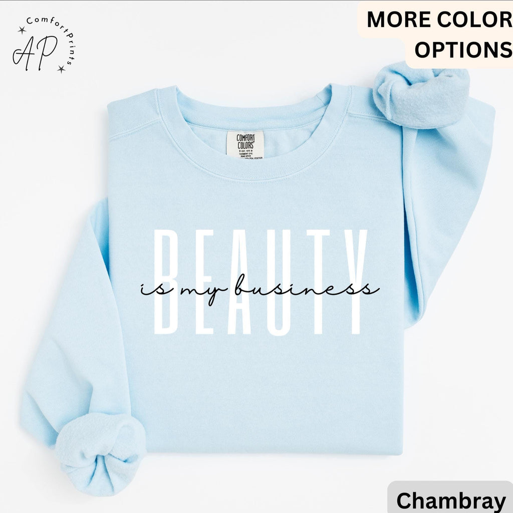 Beauty Is My Business Comfort Colors® Sweatshirt, Makeup Artist Sweater, Licensed Esthetician, Beautician, Hairstylist, Make Up Artist