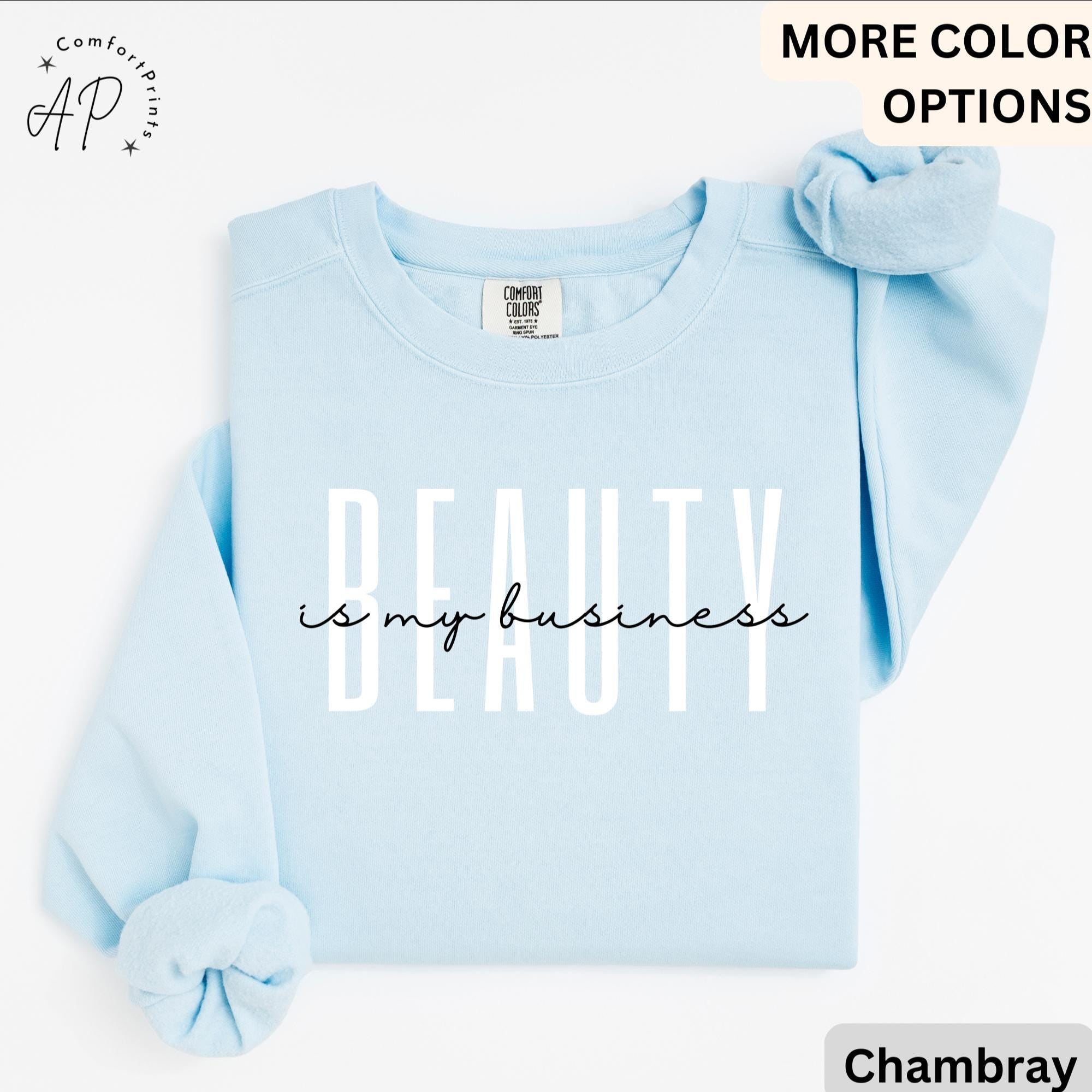 Beauty Is My Business Comfort Colors® Sweatshirt, Makeup Artist Sweater, Licensed Esthetician, Beautician, Hairstylist, Make Up Artist