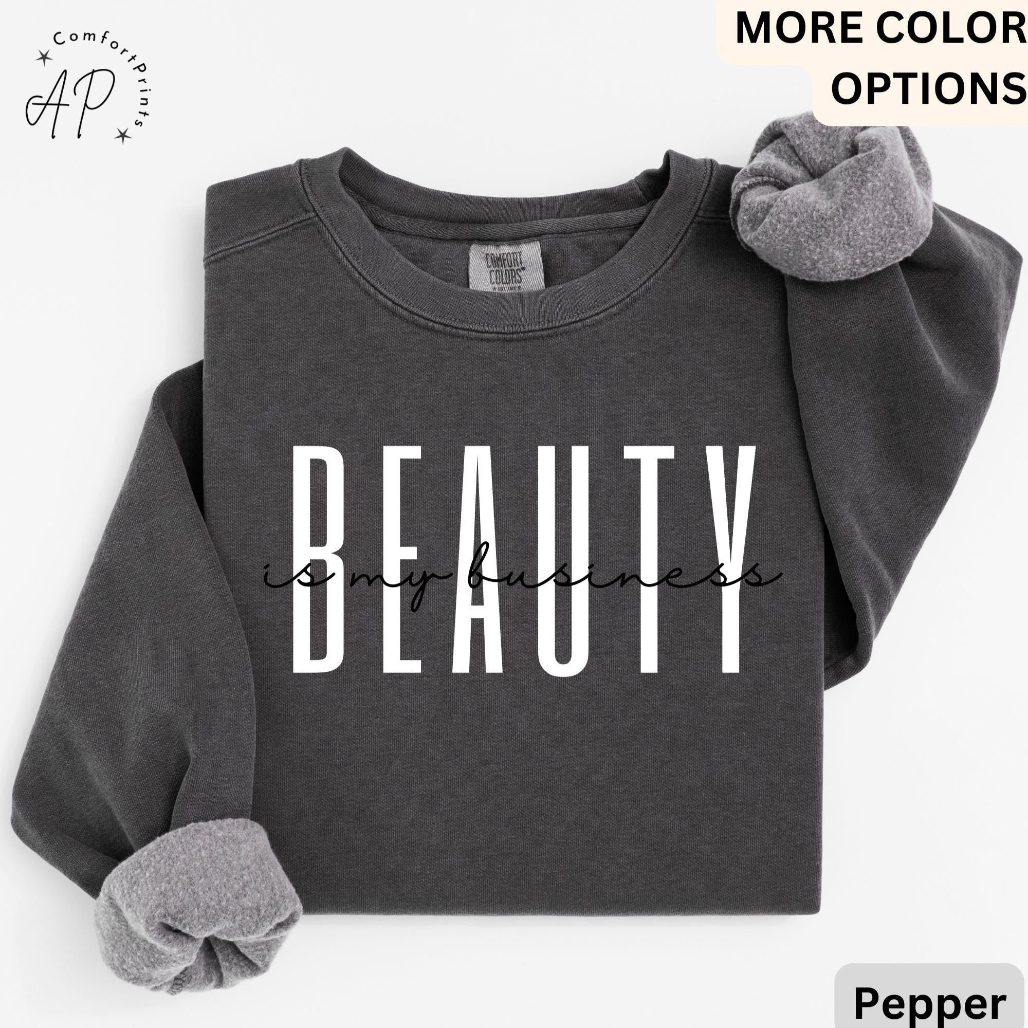 Beauty Is My Business Comfort Colors® Sweatshirt, Makeup Artist Sweater, Licensed Esthetician, Beautician, Hairstylist, Make Up Artist
