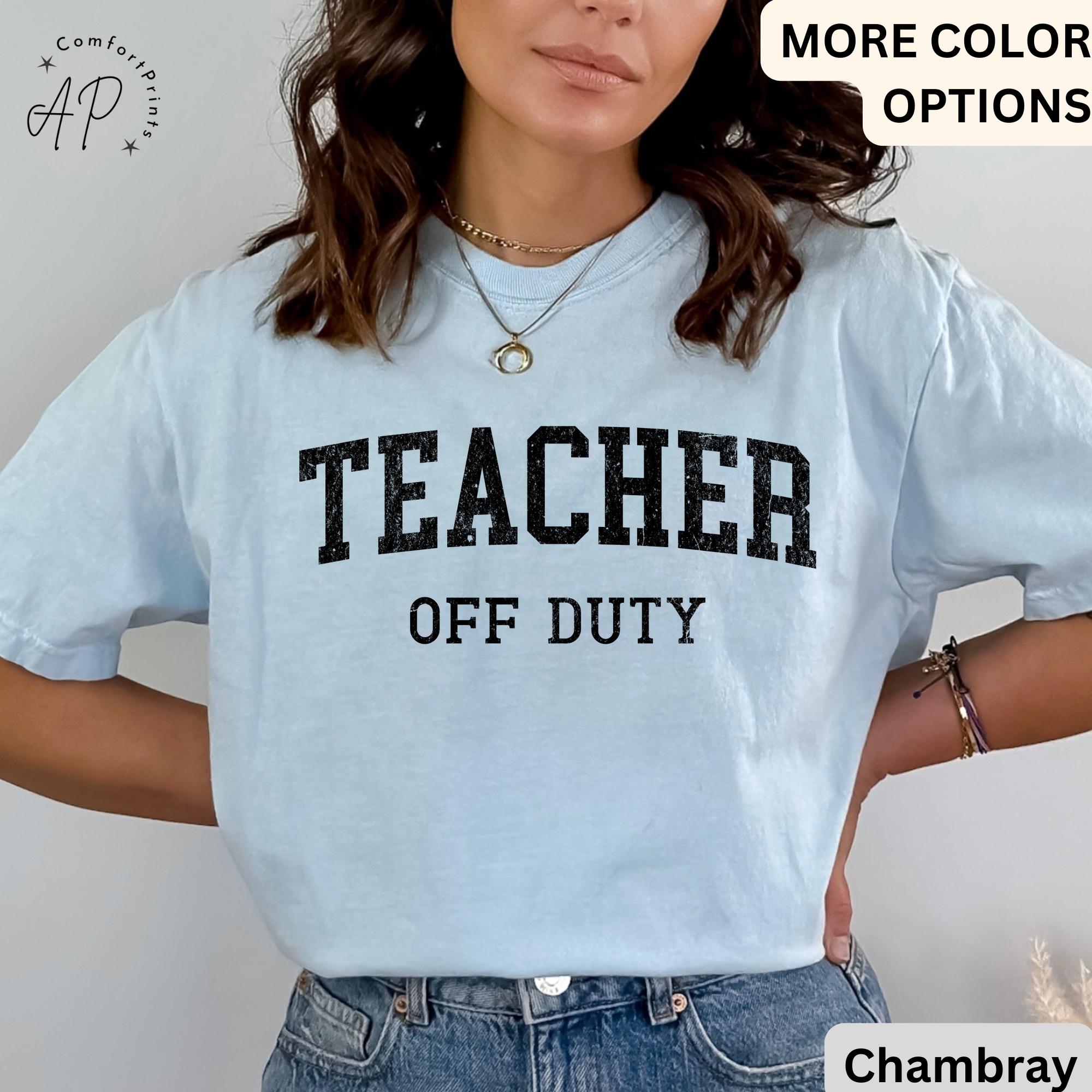 Teacher Off Duty Comfort Colors® Shirt, Last Day of School T-Shirt, Teacher Summer Vacation Tee, End of School,Gift Teacher Appreciation
