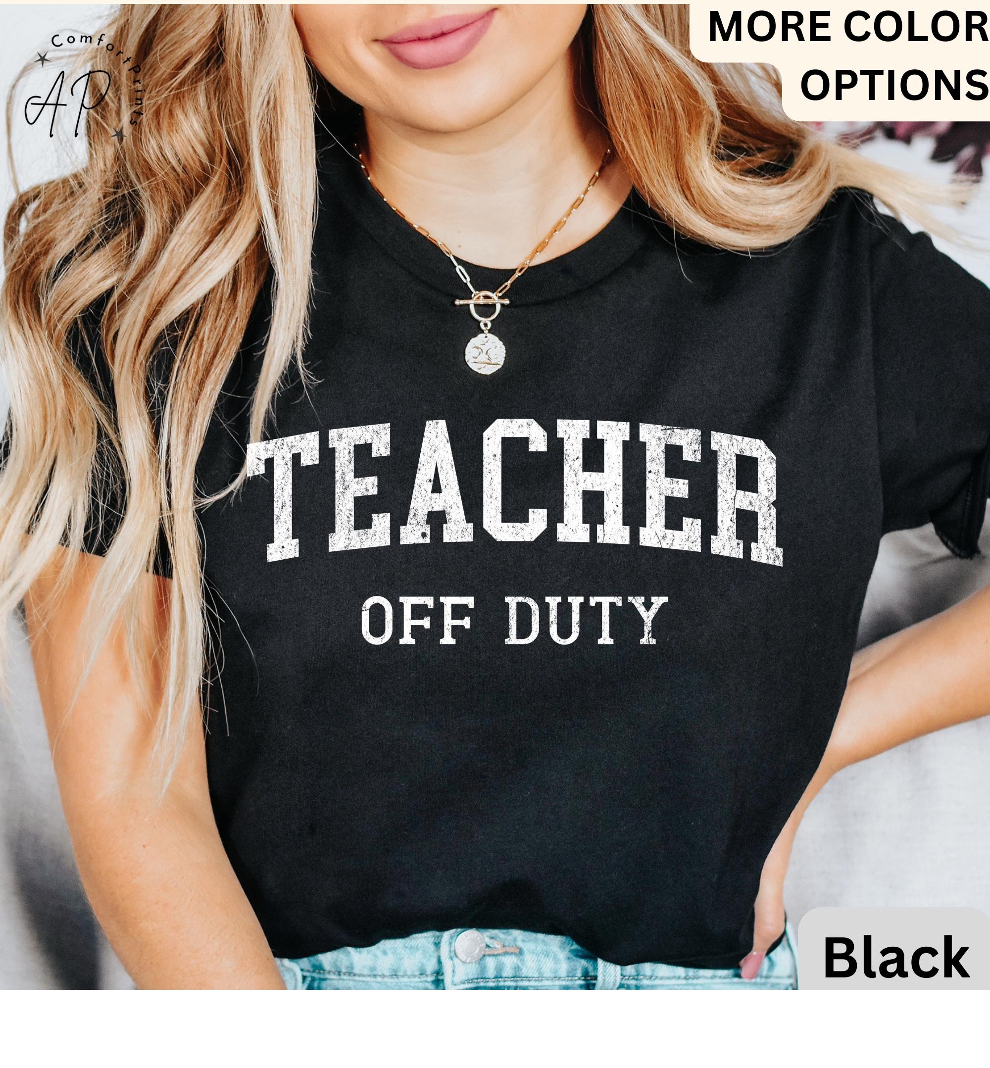 Teacher Off Duty Shirt, Last Day of School T-Shirt, Teacher Summer Vacation Tee, End of School,Gift Teacher Appreciation