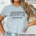 Life is Better with My Dog Shirt, Dog Mama T-Shirt, Dog Dad Tee, Gift for Dog Mom, Dog Lover