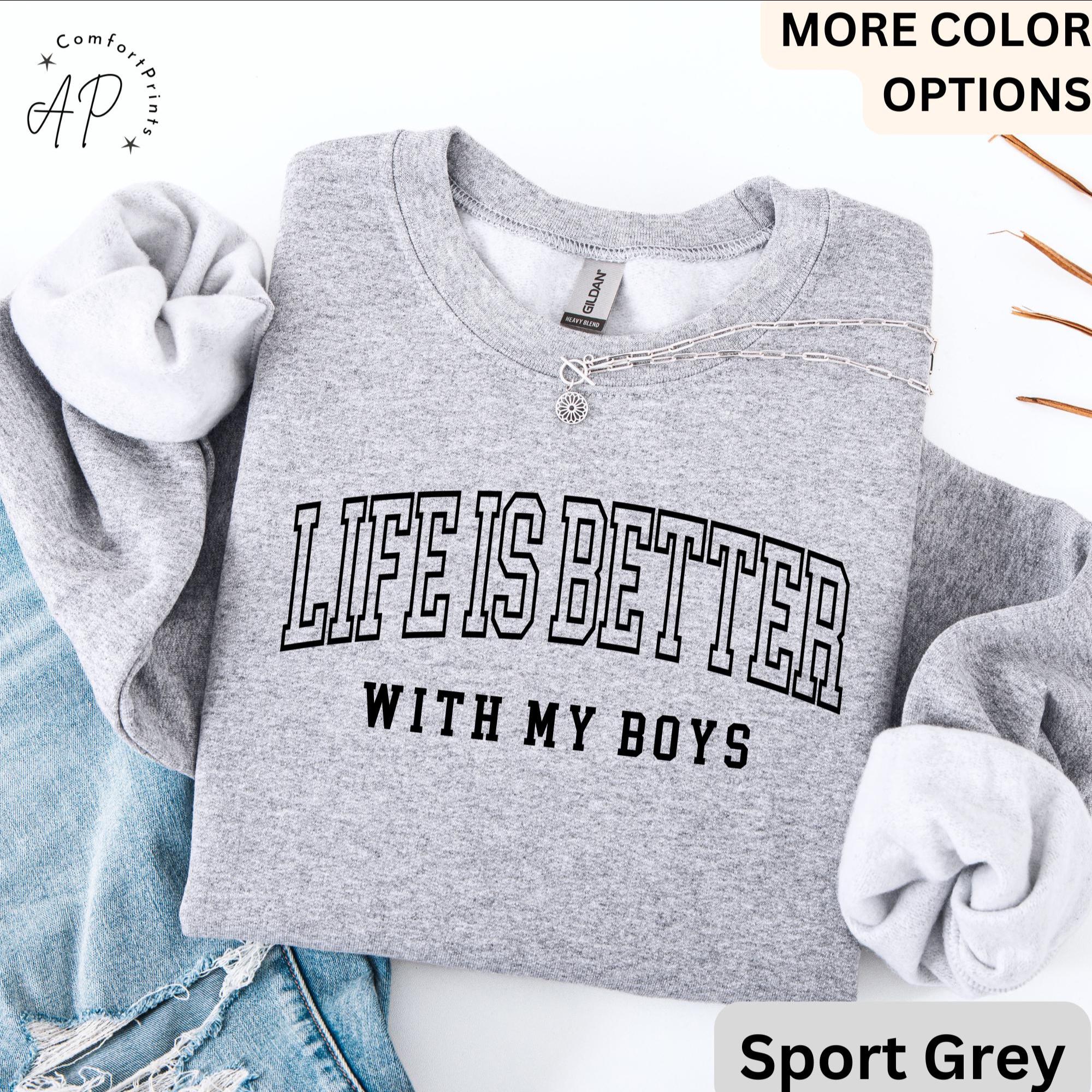 Life is Better with My Boys Sweatshirt, Mom of Boys Sweater, Mama Boy, Shirts For Mom, Gift for Mother's Day Hoodie