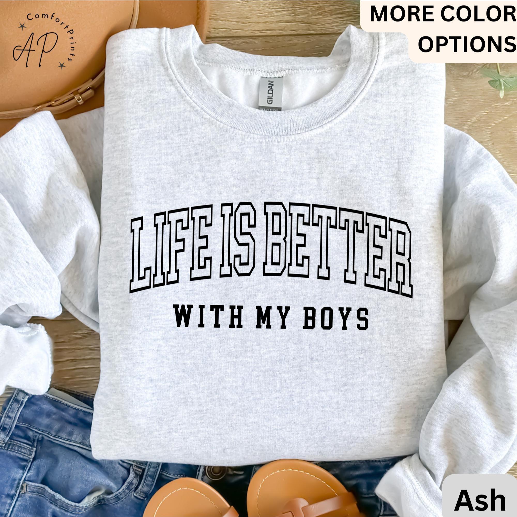 Life is Better with My Boys Sweatshirt, Mom of Boys Sweater, Mama Boy, Shirts For Mom, Gift for Mother's Day Hoodie