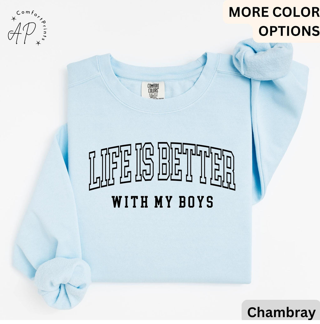 Mom of Boys Comfort Colors Sweatshirt: Life is Better With My Boys