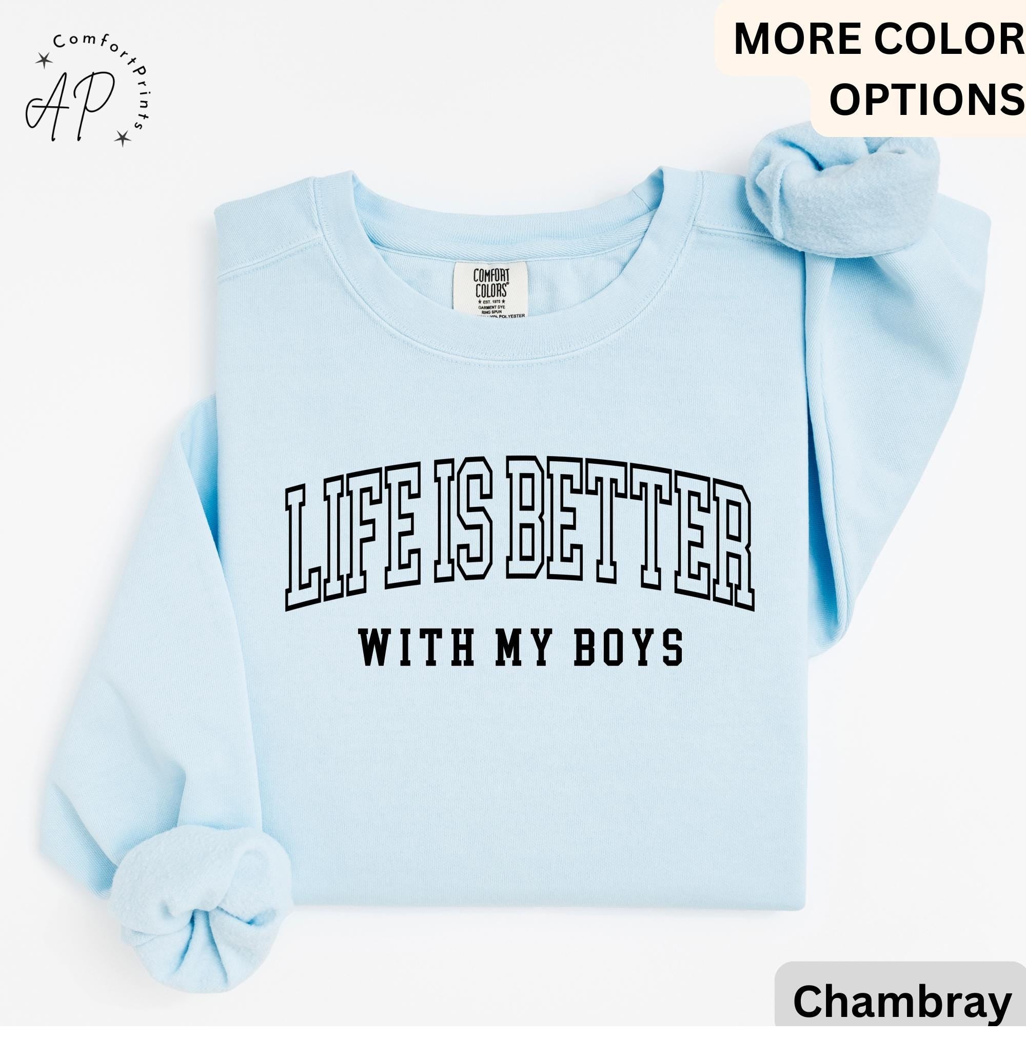 Mom of Boys Comfort Colors Sweatshirt: Life is Better With My Boys