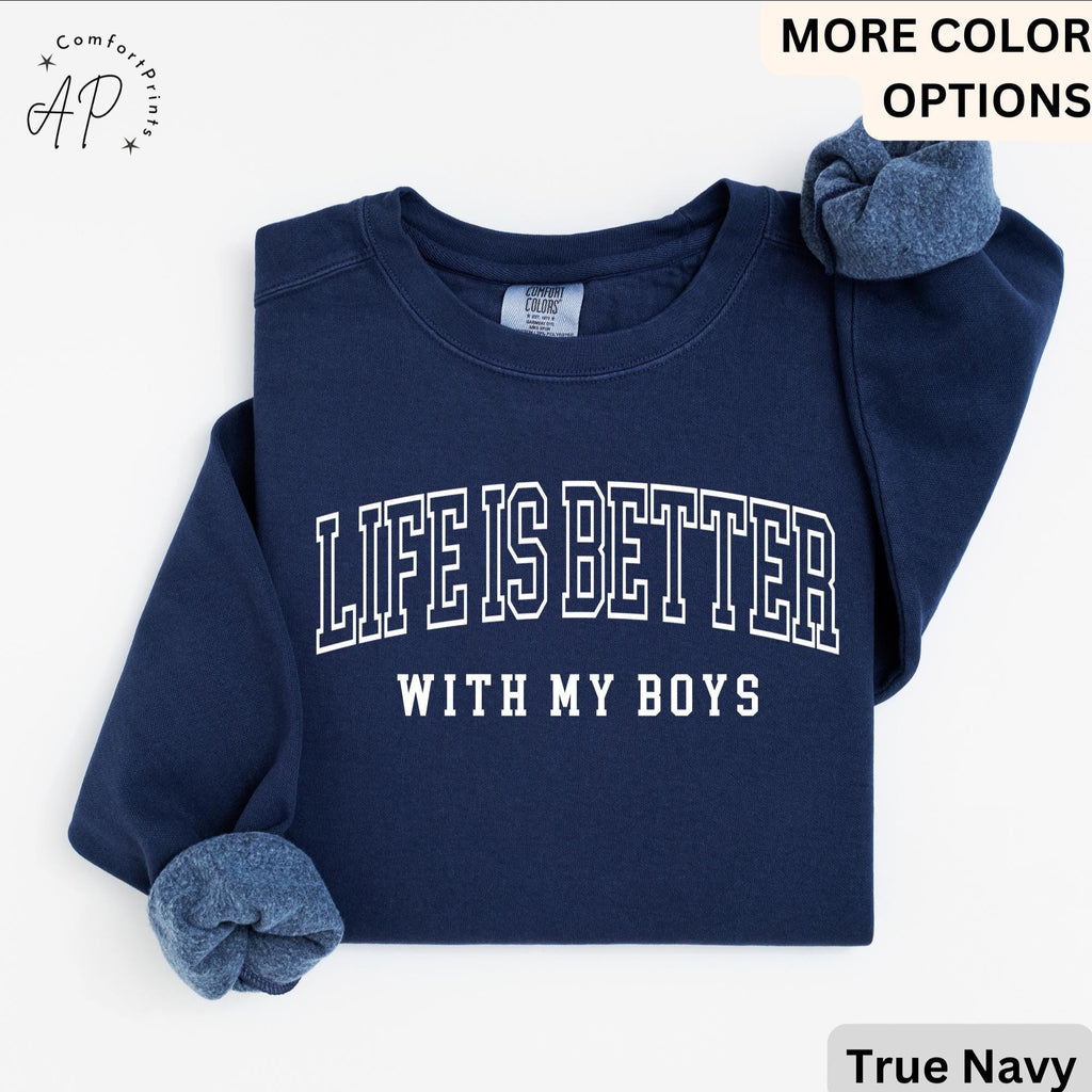 Mom of Boys Comfort Colors Sweatshirt: Life is Better With My Boys