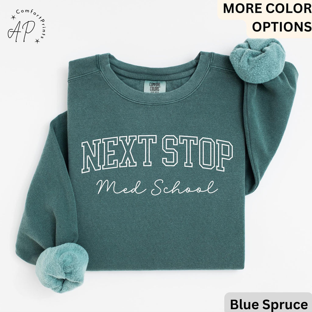 Med School Comfort Colors® Sweatshirt, Next Stop Medical School Sweater, Gift Med School Student, Future Doctor