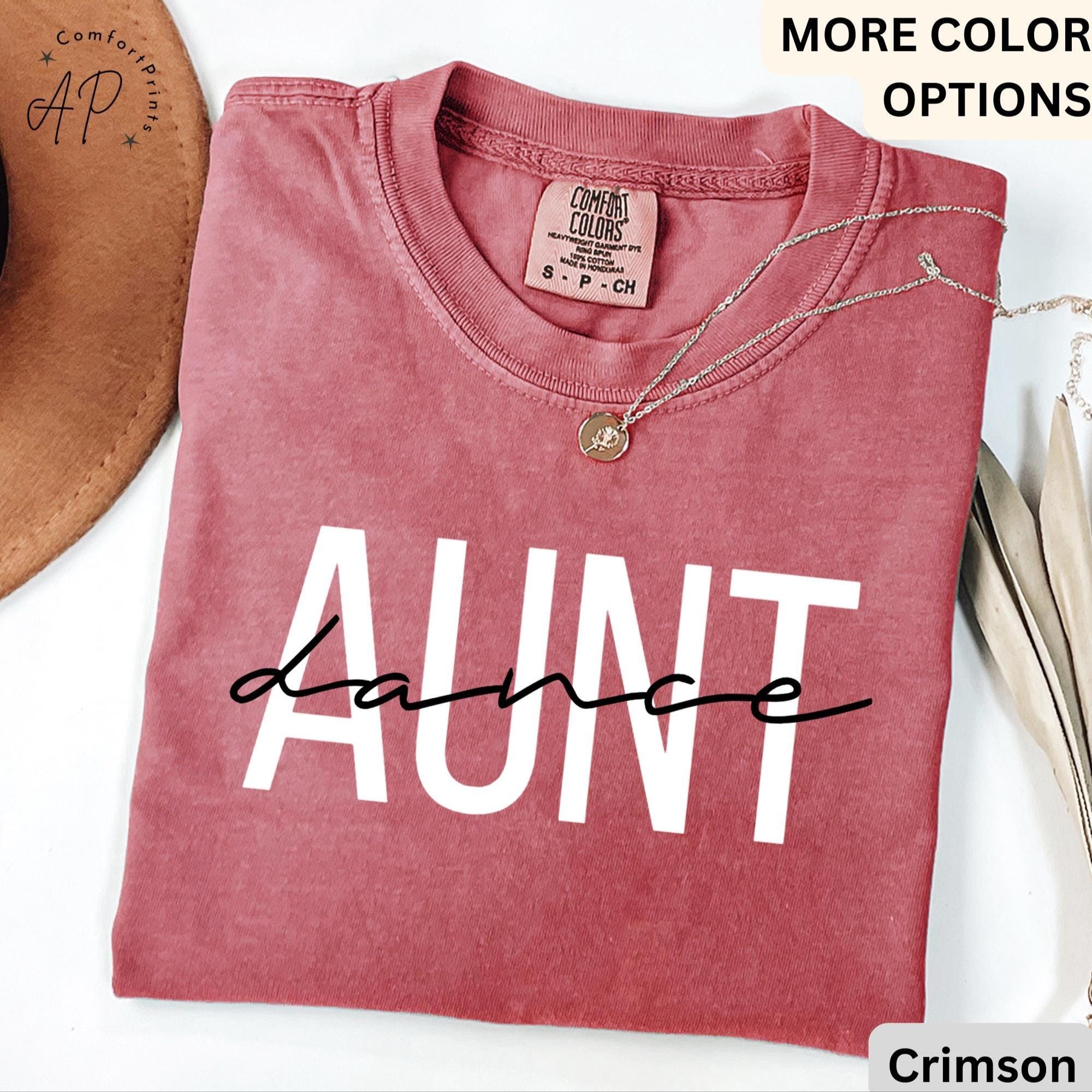 Dance Aunt Comfort Colors® Shirt, Dance Auntie T-Shirt, Dance Lover Shirt, Gift for Dance Aunt, Dance Recital Shirt, Funny Dancer T-Shirt
