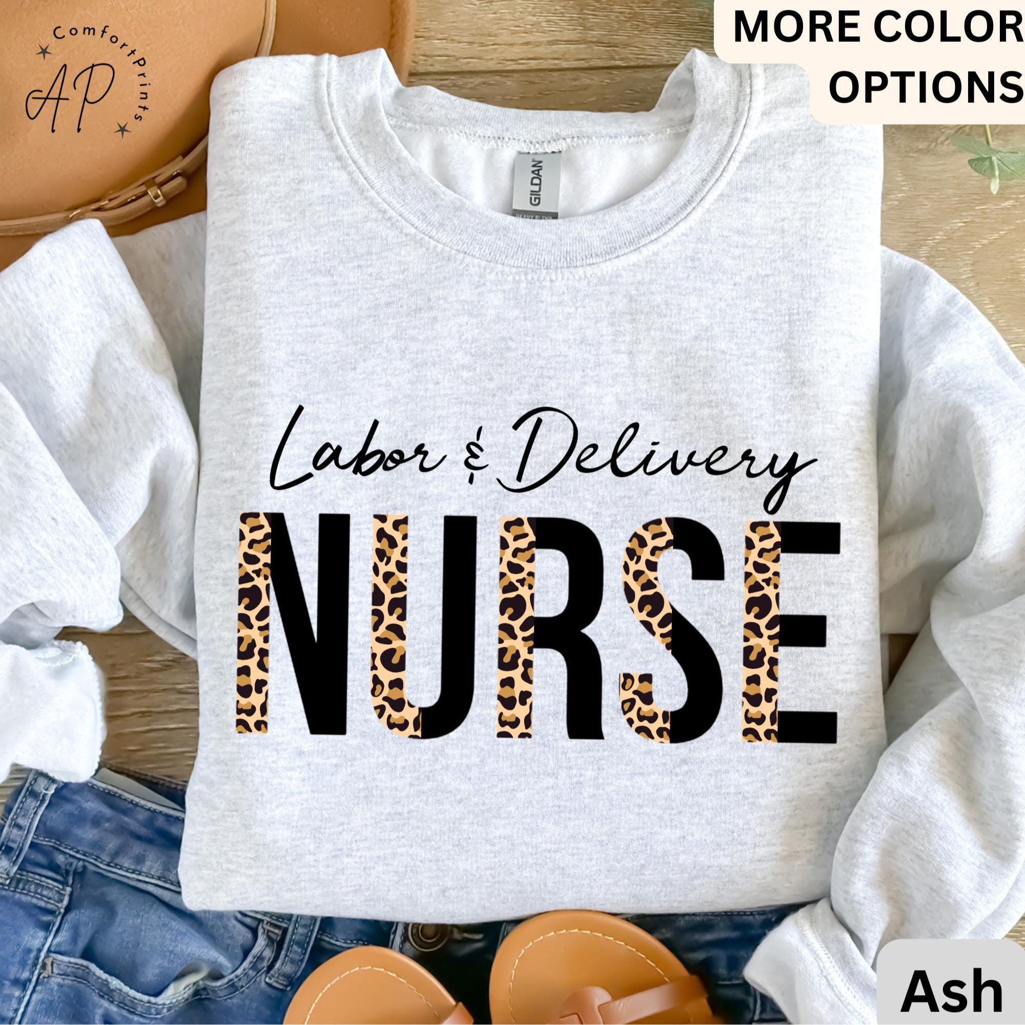 Labor and Delivery Nurse Sweatshirt, L&D Nurse Sweater, Nursing School Grad Shirt, Baby Nurse T-Shirt, Nurse Appreciation Hoodie
