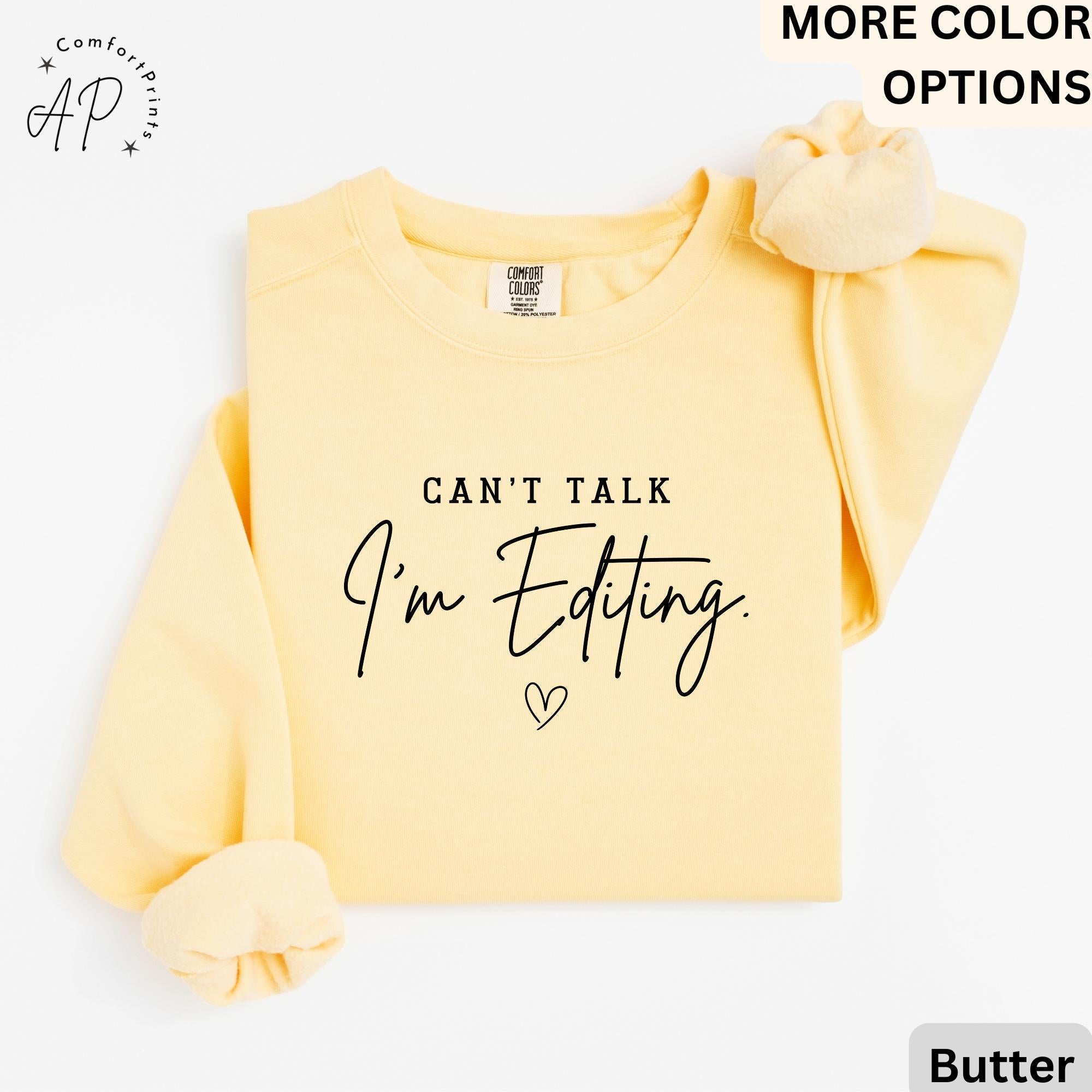 Comfort Colors® Editing Sweatshirt, Photographer Sweater, Can't Talk I'm Editing