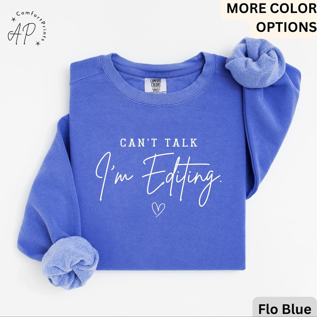 Comfort Colors® Editing Sweatshirt, Photographer Sweater, Can't Talk I'm Editing