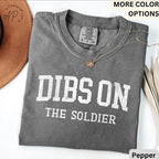 Dibs On The Soldier Comfort Colors® Shirt, Military Wife T-Shirt, Military Girlfriend Tee, Gift for Soldier Wife