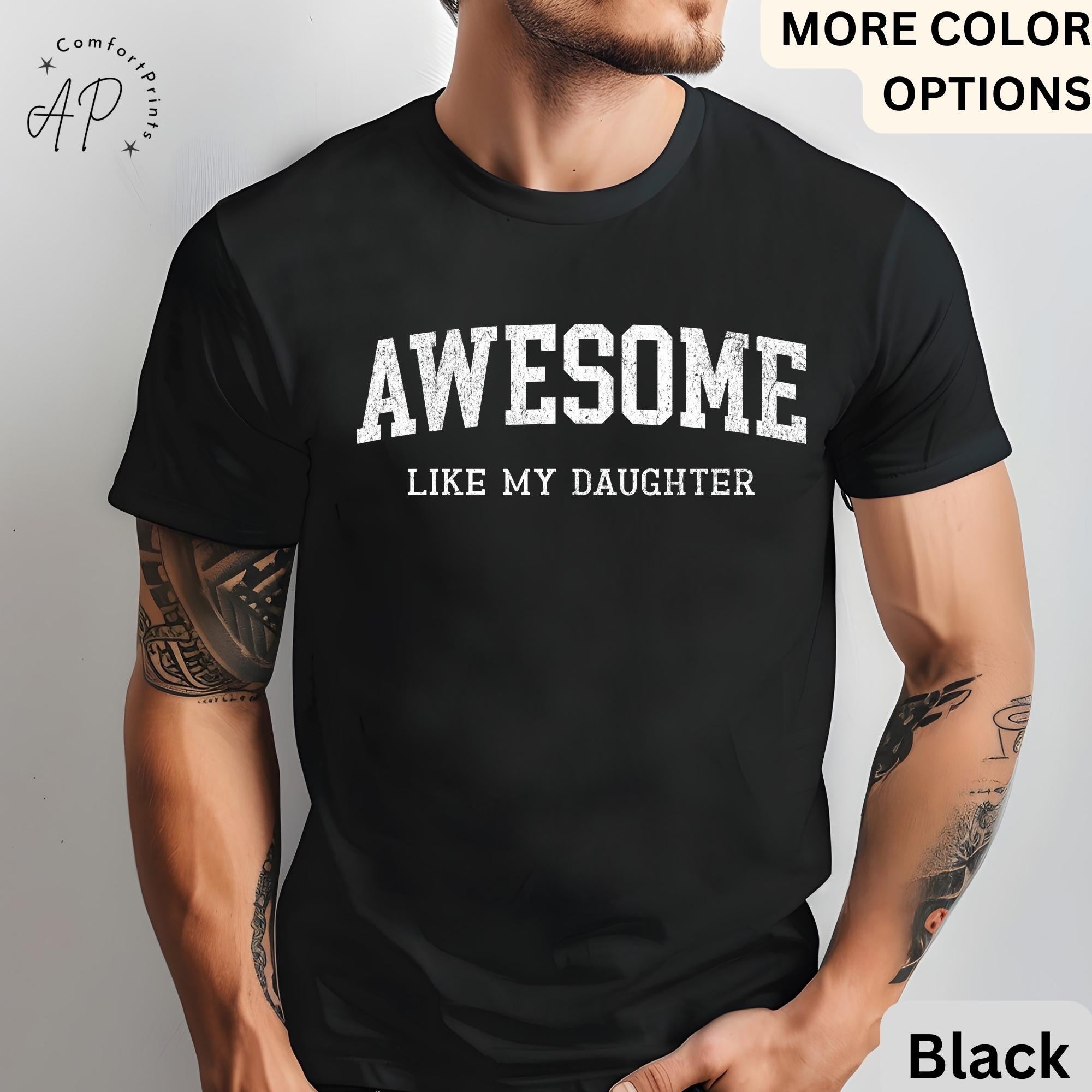 Awesome Like My Daughter T-Shirt, Father's Day Shirt, Gift from Daughter Tee, Dad Shirt, Father Distress Shirt