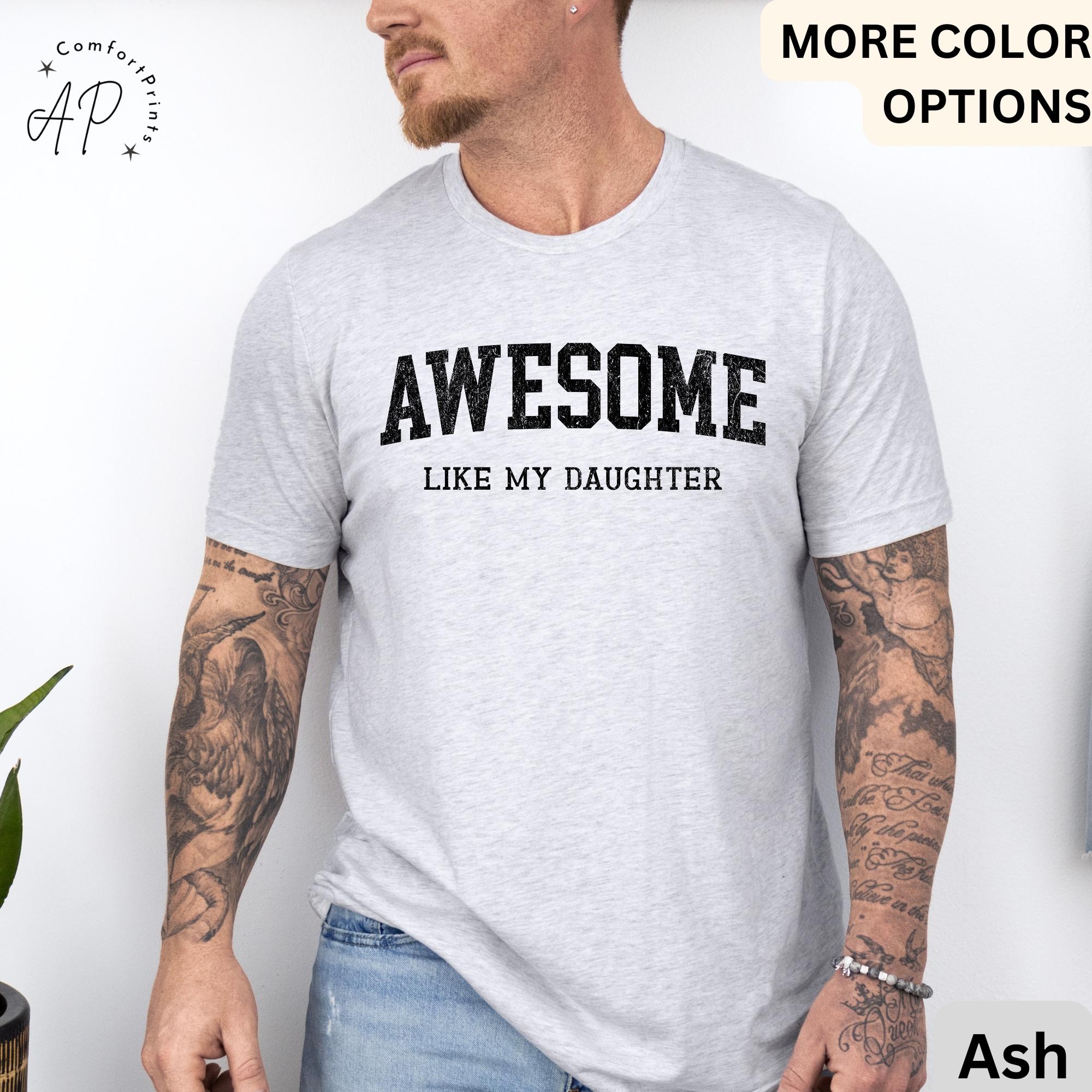 Awesome Like My Daughter T-Shirt, Father's Day Shirt, Gift from Daughter Tee, Dad Shirt, Father Distress Shirt