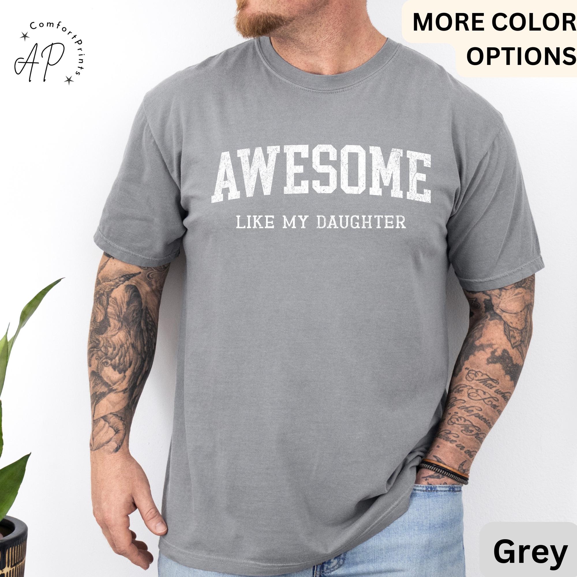 Awesome Like My Daughter Comfort Colors® T-Shirt, Father's Day Shirt, Gift from Daughter Tee, Dad Shirt, Father Distress Shirt