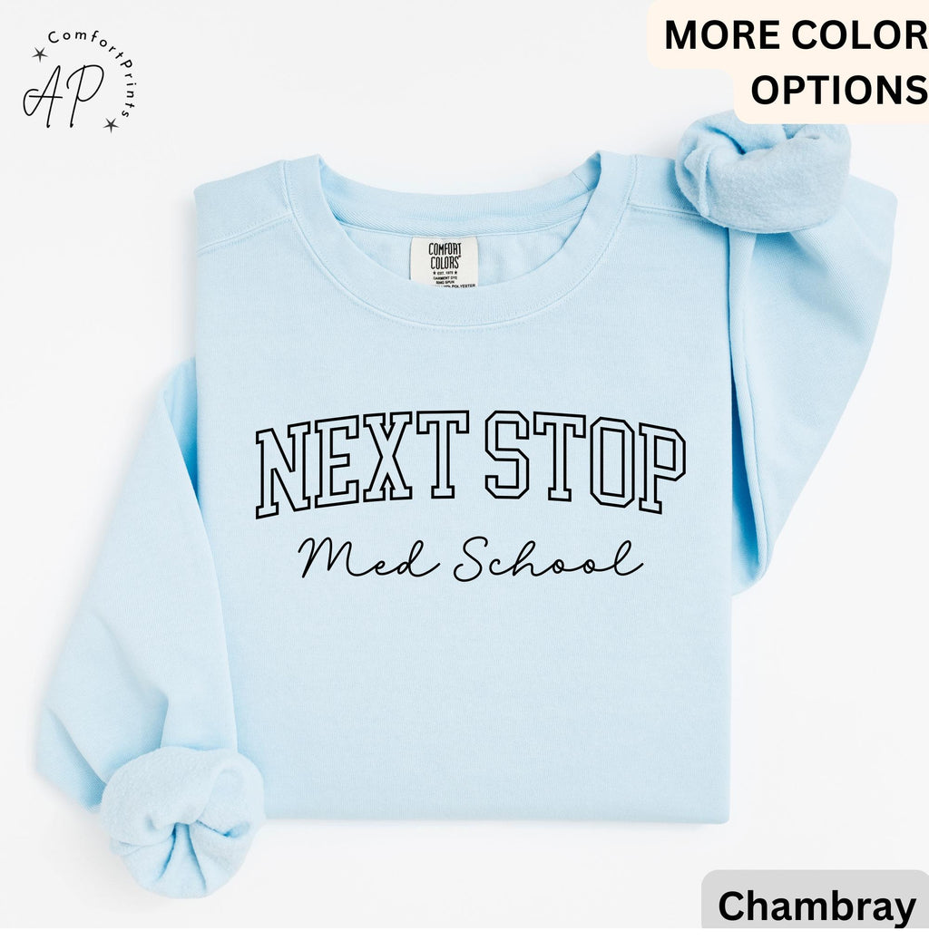 Med School Comfort Colors® Sweatshirt, Next Stop Medical School Sweater, Gift Med School Student, Future Doctor