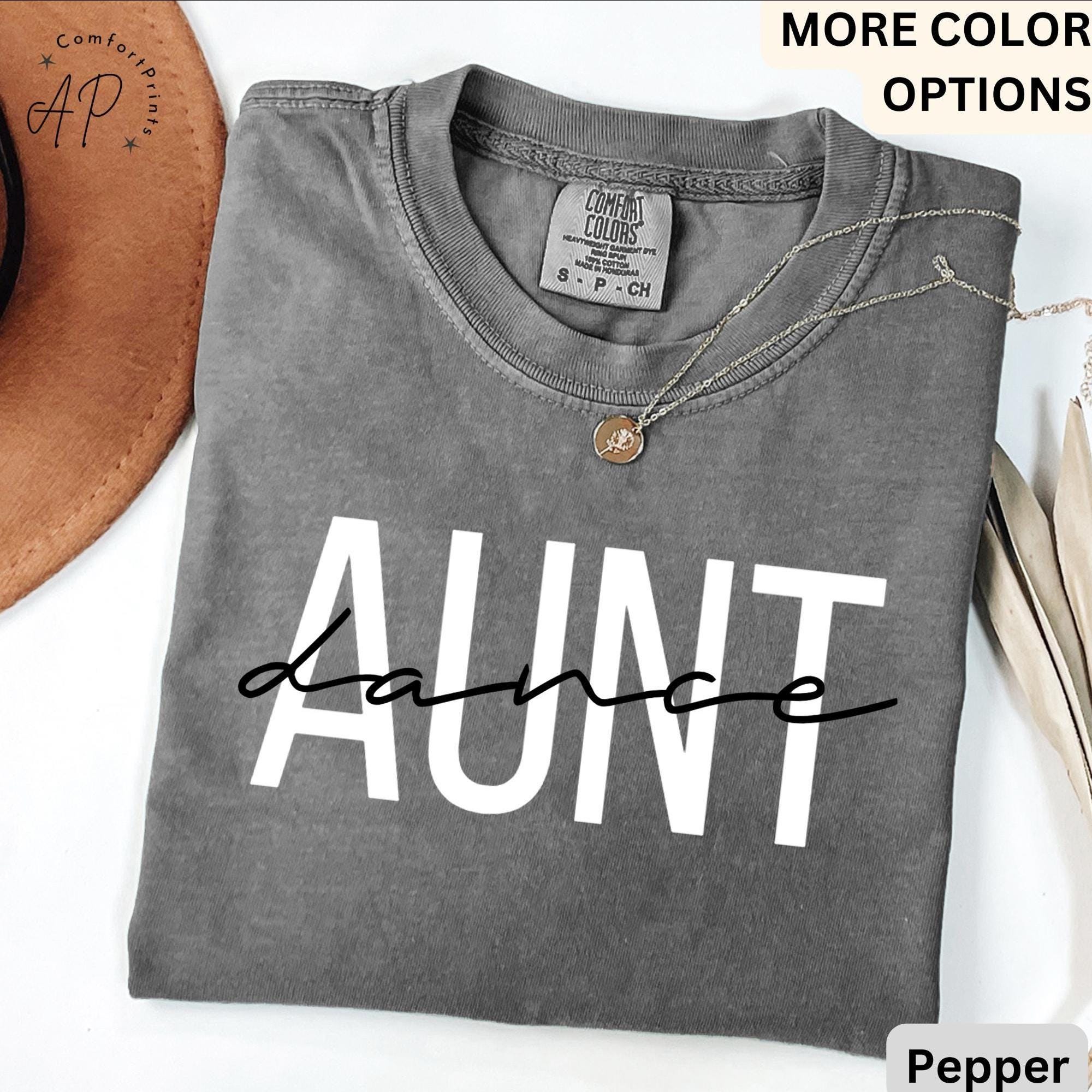 Dance Aunt Comfort Colors® Shirt, Dance Auntie T-Shirt, Dance Lover Shirt, Gift for Dance Aunt, Dance Recital Shirt, Funny Dancer T-Shirt