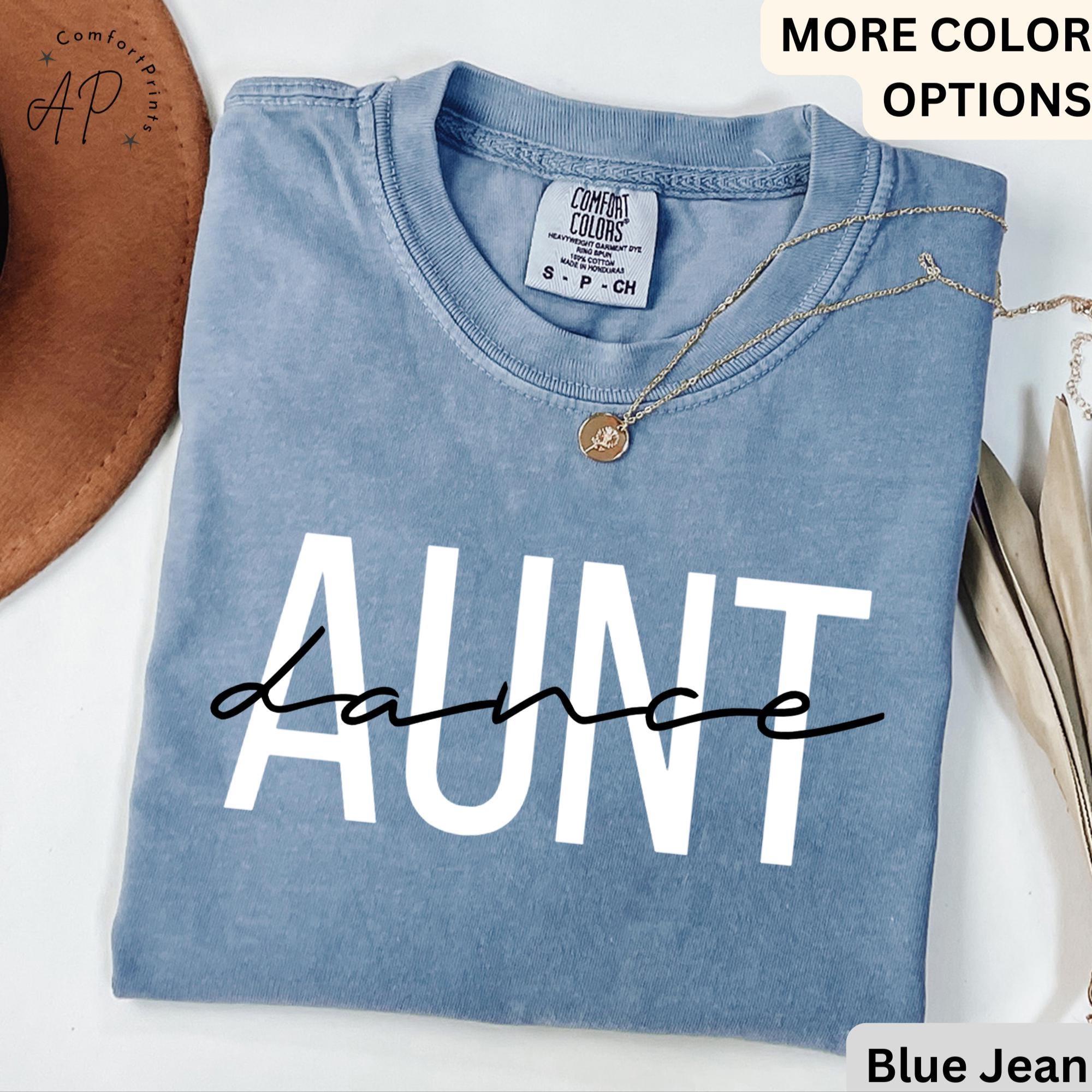 Dance Aunt Comfort Colors® Shirt, Dance Auntie T-Shirt, Dance Lover Shirt, Gift for Dance Aunt, Dance Recital Shirt, Funny Dancer T-Shirt