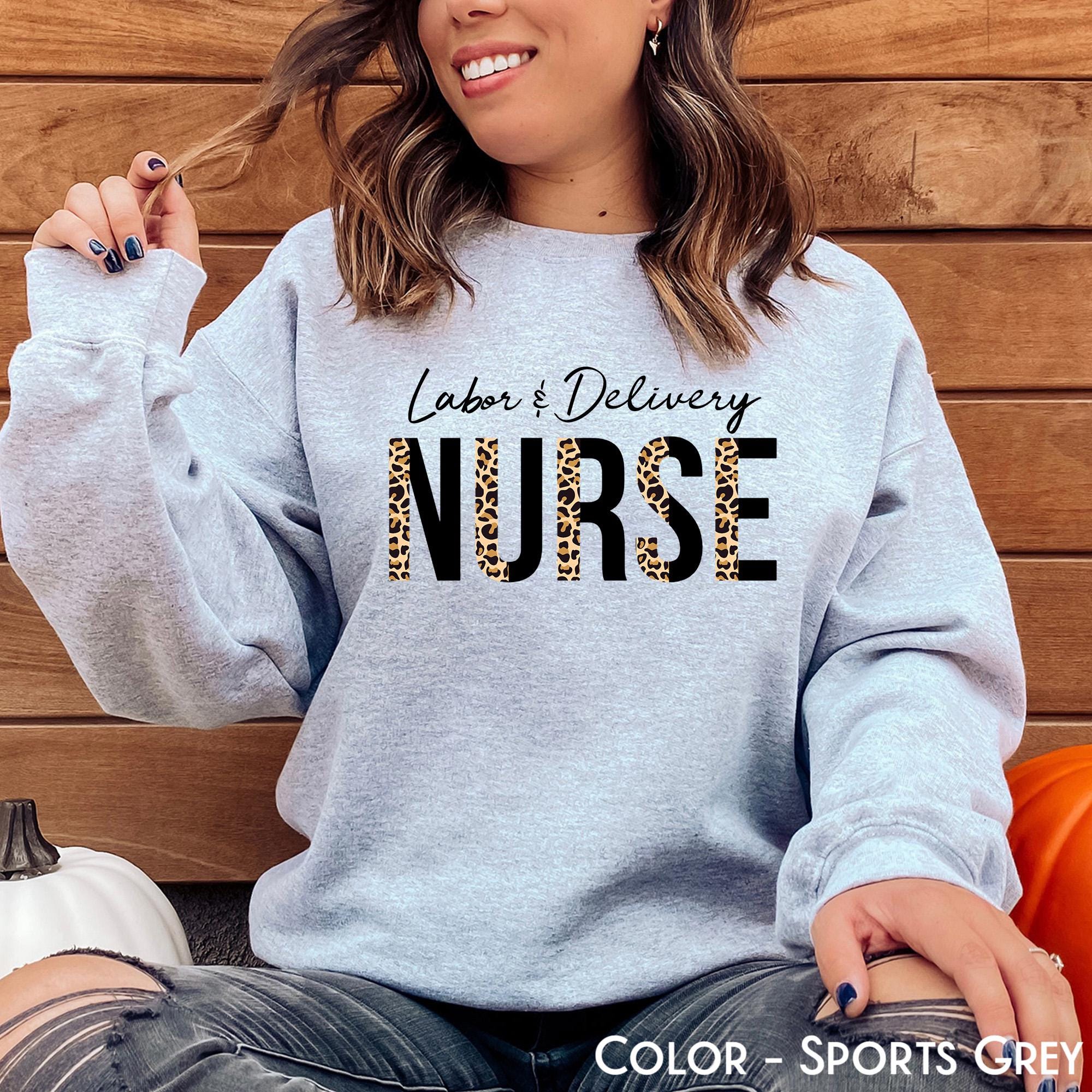 Labor and Delivery Nurse Sweatshirt, L&D Nurse Sweater, Nursing School Grad Shirt, Baby Nurse T-Shirt, Nurse Appreciation Hoodie