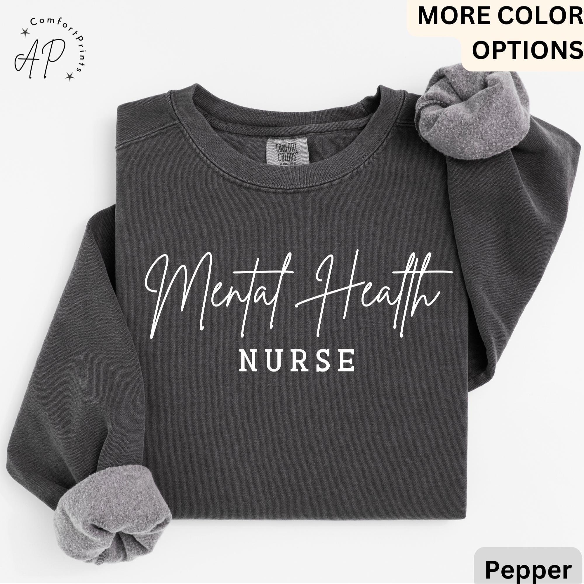 Mental Health Nurse Comfort Colors® Sweatshirt, Psych Nurse Sweater, Psychiatric Nurse, Gift for NP Nurse